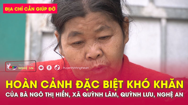 Địa chỉ cần giúp đỡ: Hoàn cảnh đặc biệt khó khăn của Bà Ngô Thị Hiền, xã Quỳnh Lâm, Quỳnh Lưu