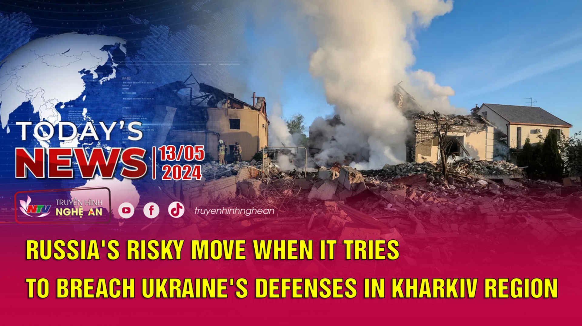 Today's News 13/5/2024: Russia's bold push through Ukraine's Kharkov defenses