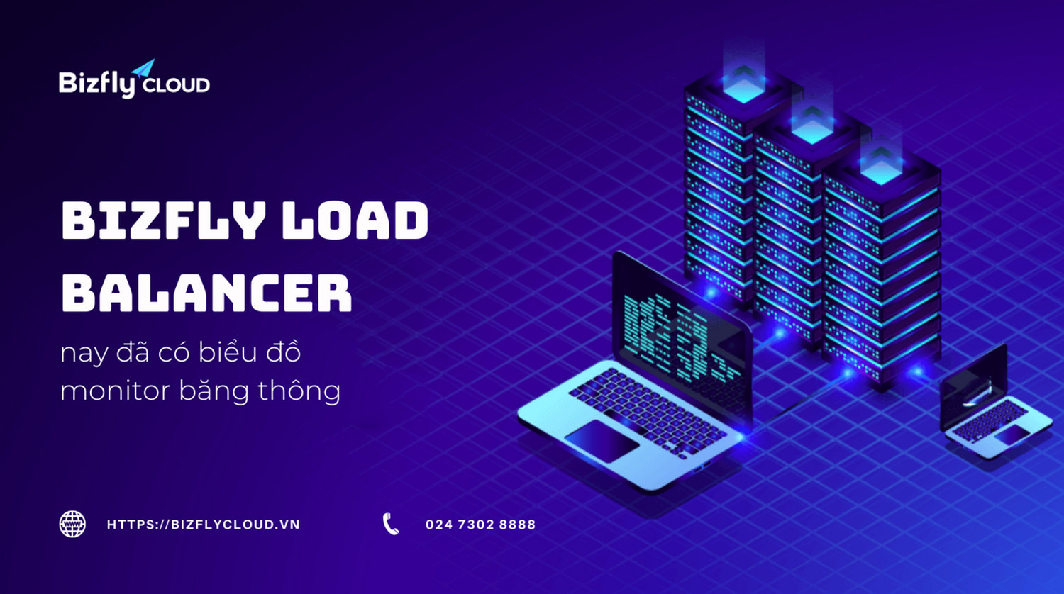 Nâng cấp hạ tầng website – Lựa chọn thông minh với Bizfly Cloud Load Balancer