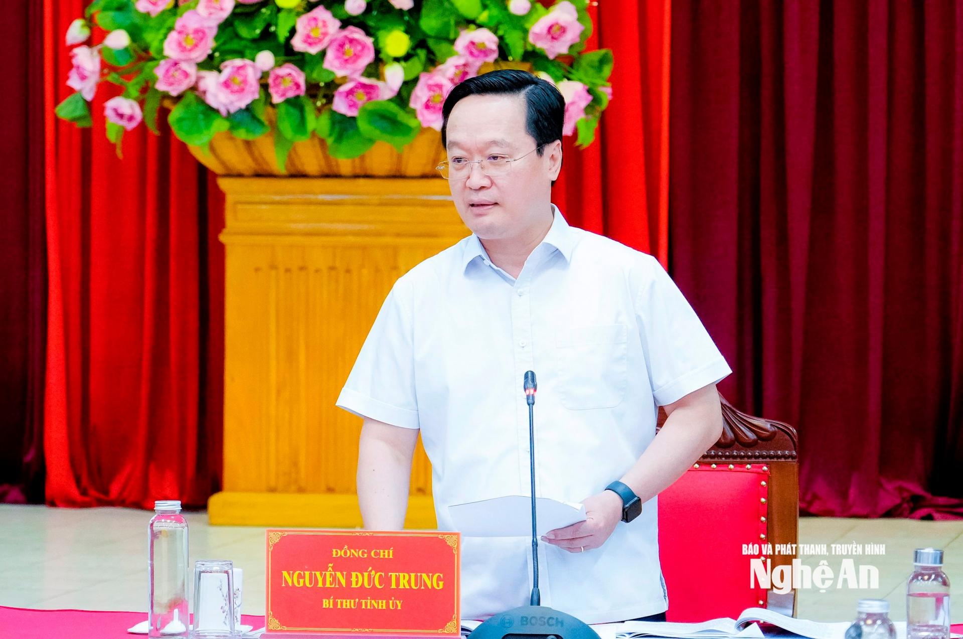 Đồng chí Nguyễn Đức Trung - Bí thư Tỉnh ủy, Tổ trưởng Tổ công tác số 1 kết luận hội nghị. Ảnh: Phạm Bằng