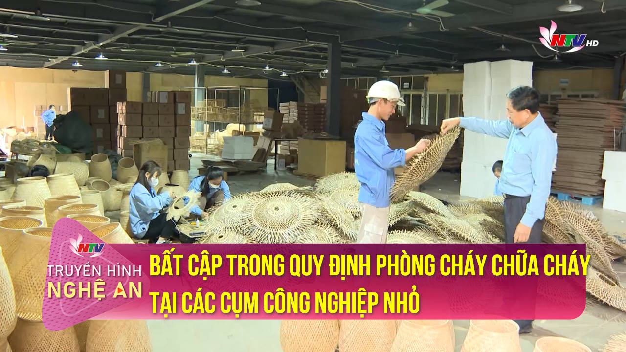 Chính sách & Cuộc sống: Bất cập trong quy định phòng cháy chữa cháy tại các cụm công nghiệp nhỏ