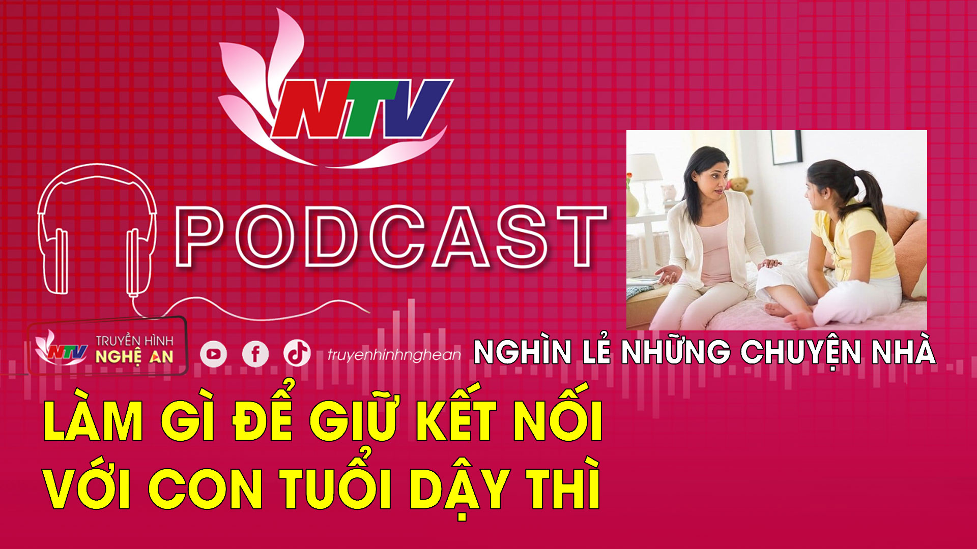 Nghìn lẻ những chuyện nhà: Làm gì để giữ kết nối với con tuổi dậy thì