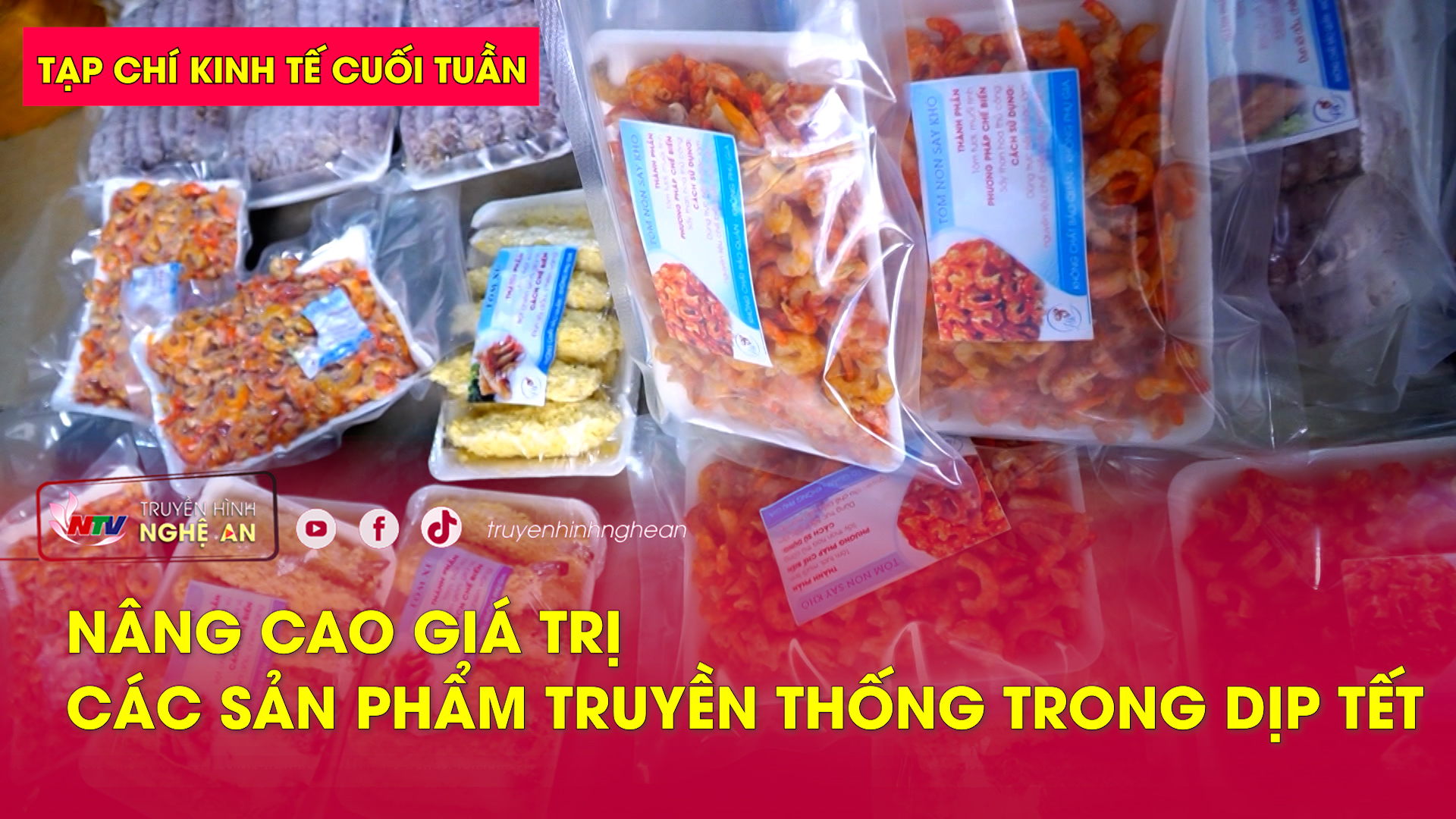 Tạp chí kinh tế cuối tuần: Nâng cao giá trị các sản phẩm truyền thống trong dịp Tết