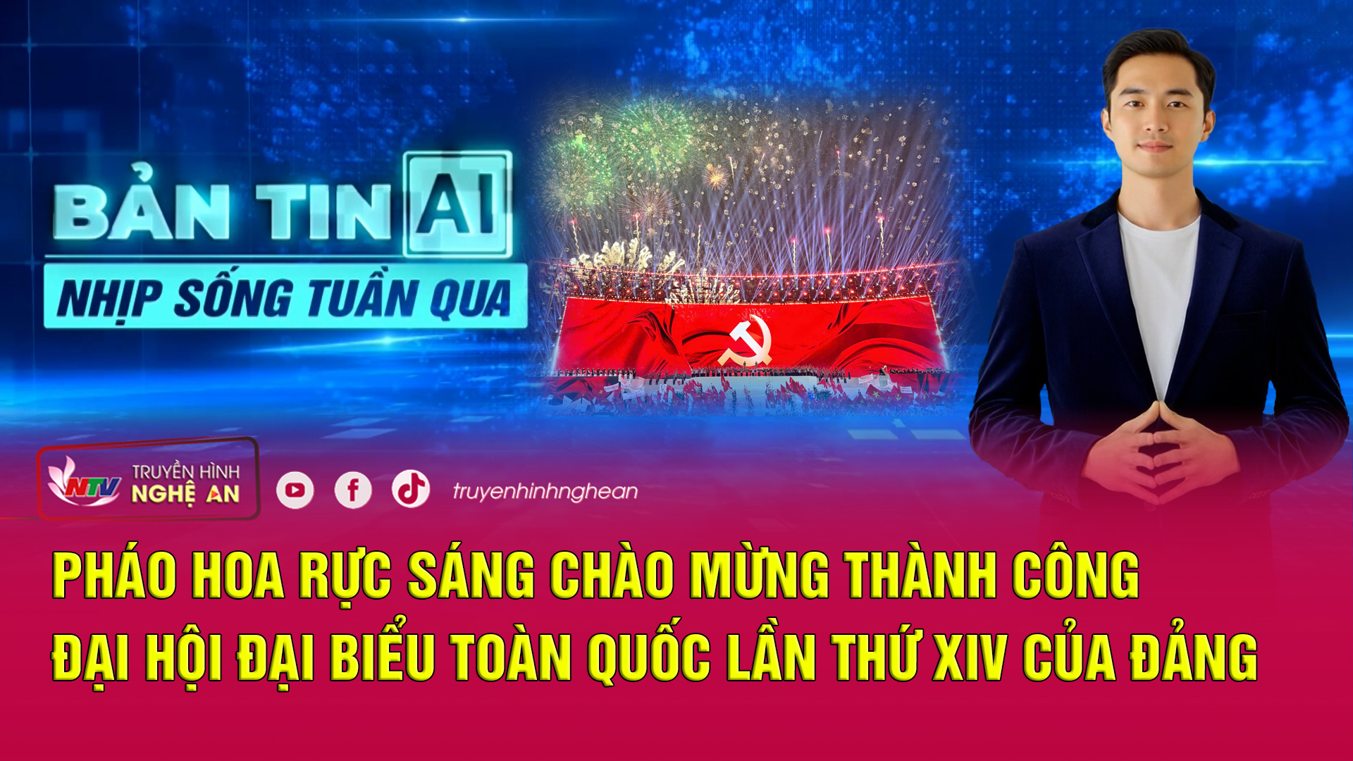 Bản tin AI - Nhịp sống tuần qua: Pháo hoa rực sáng chào mừng thành công Đại hội lần thứ XIV của Đảng