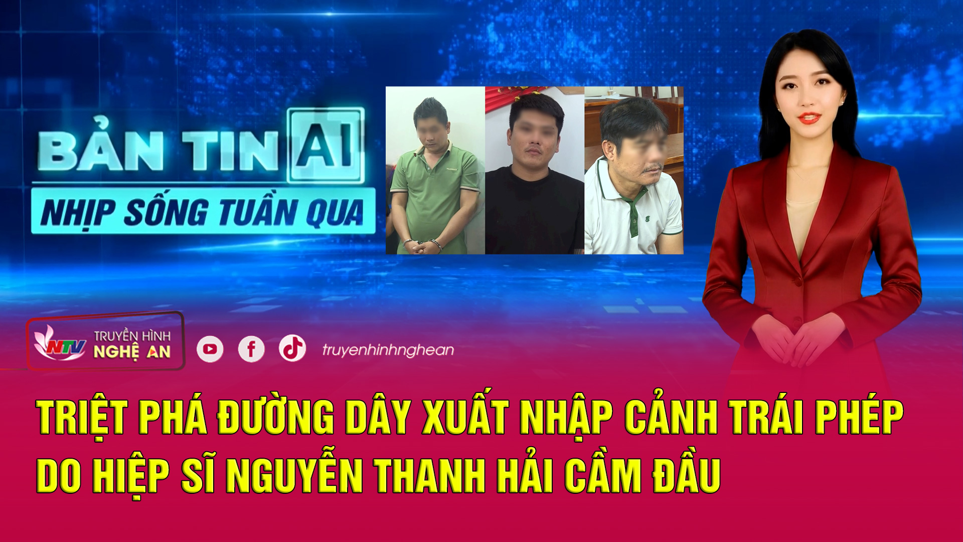 Bản tin AI - Nhịp sống tuần qua: Triệt phá đường dây xuất nhập cảnh trái phép do một hiệp sĩ cầm đầu