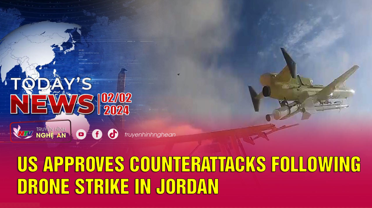 Today's News - 02/02/2024: US approves counterattacks following drone strike in Jordan