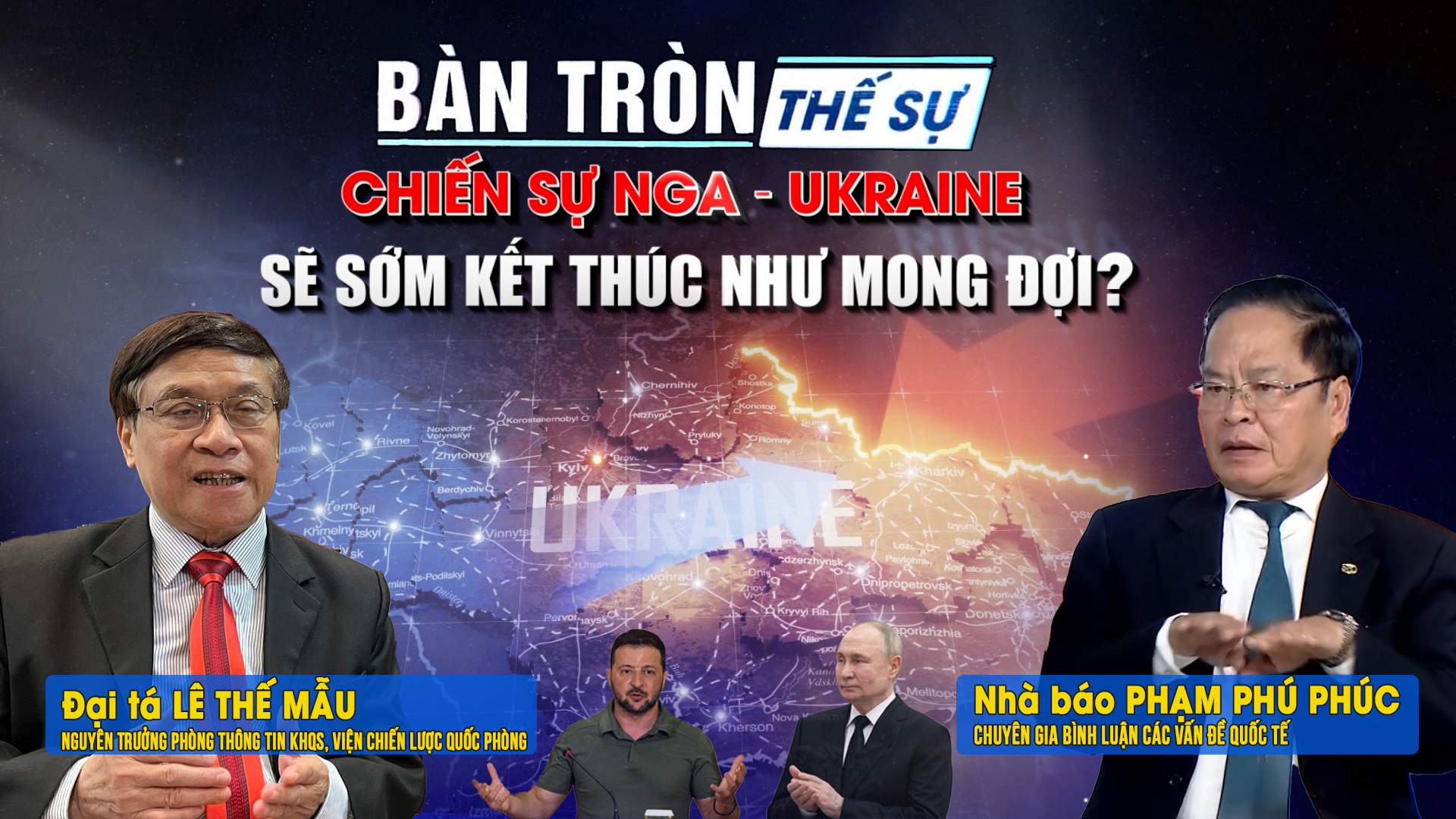 Bàn tròn thế sự: Chiến sự NGA – UKRAINE: Sẽ sớm kết thúc như mong đợi?