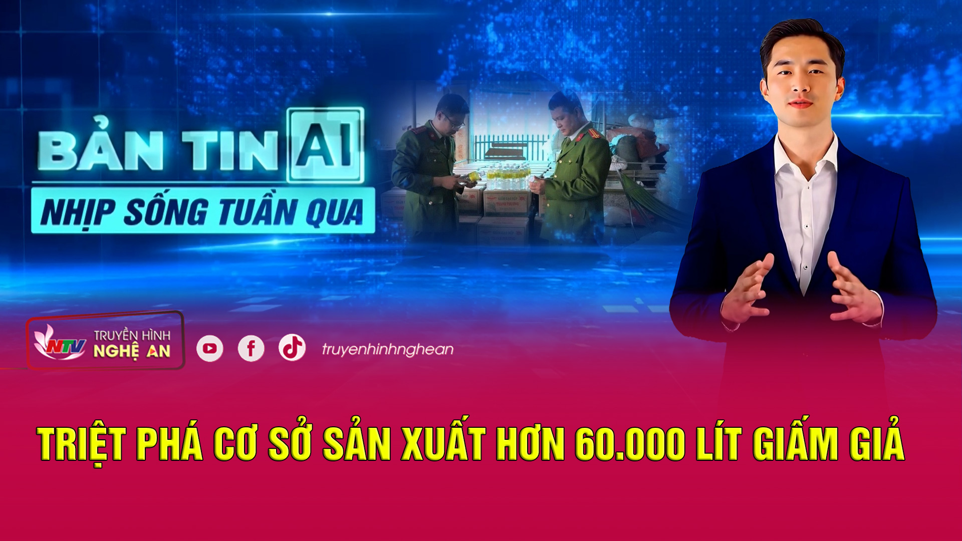 Bản tin AI - Nhịp sống tuần qua: Triệt phá cơ sở sản xuất hơn 60.000 lít giấm giả