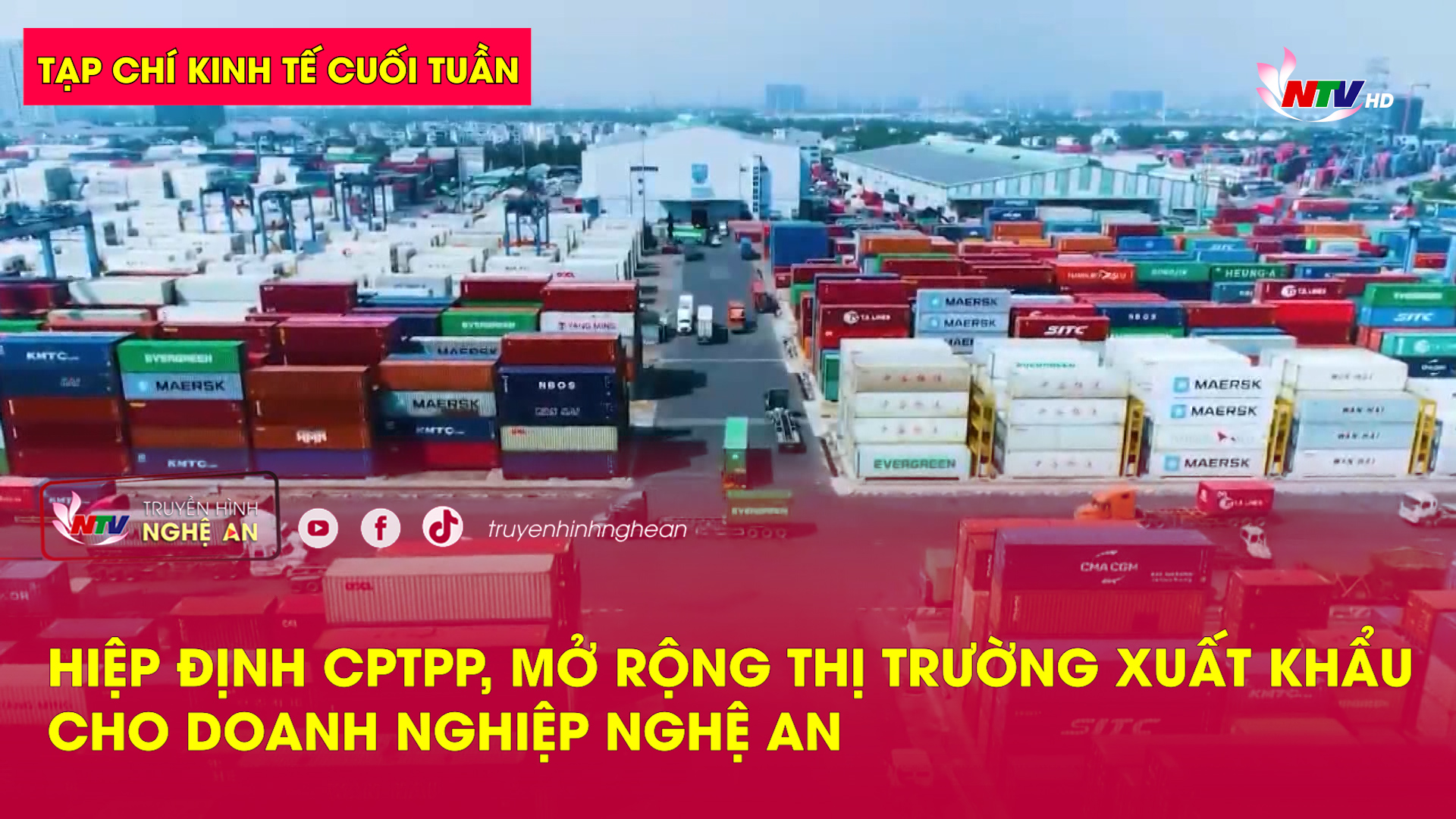 Tạp chí kinh tế cuối tuần: Hiệp định CPTPP, mở rộng thị trường xuất khẩu cho doanh nghiệp Nghệ An