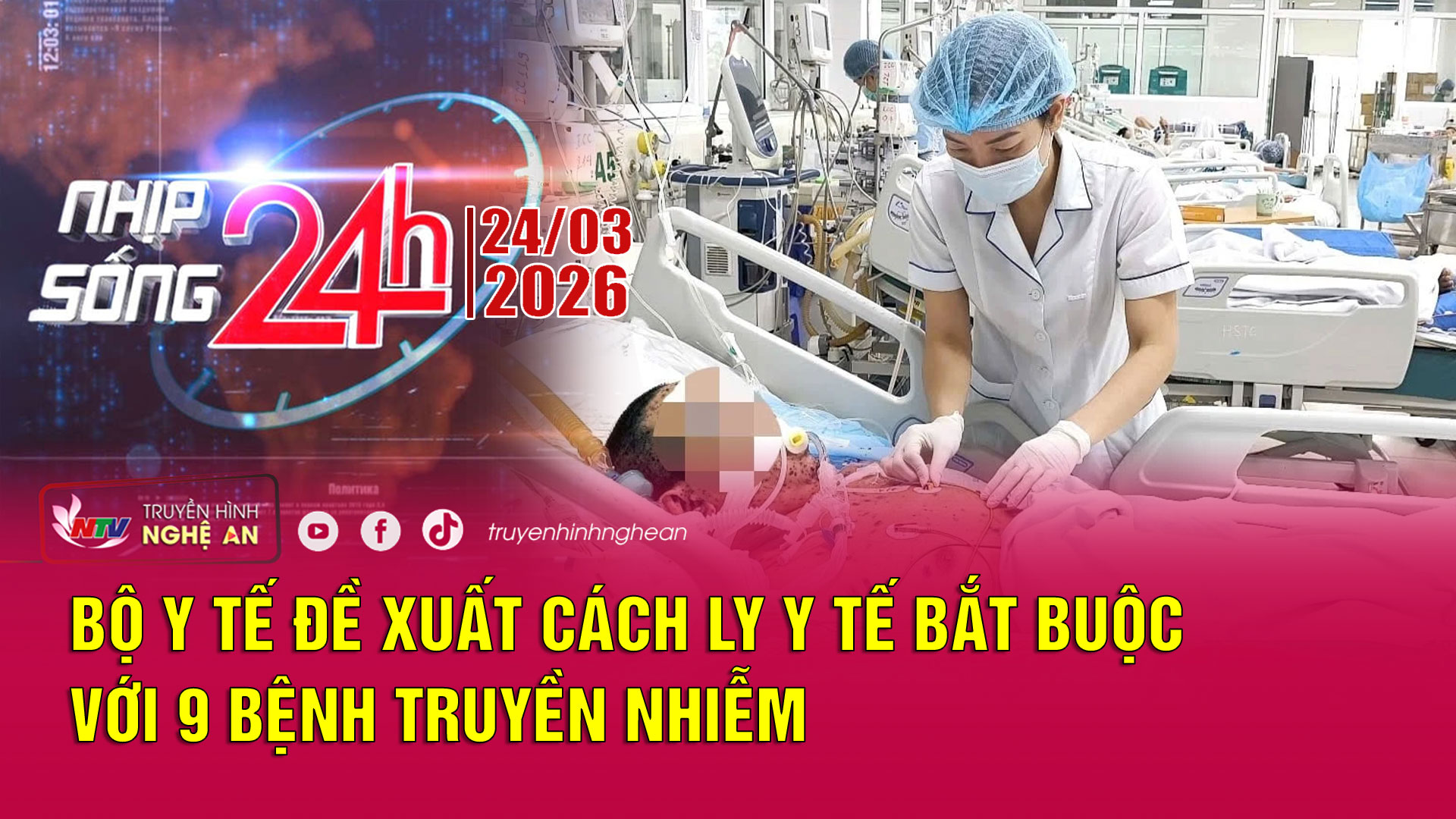 Bản tin Nhịp sống 24h - 24/03/2026: Bộ Y tế đề xuất cách ly y tế bắt buộc với 9 bệnh truyền nhiễm