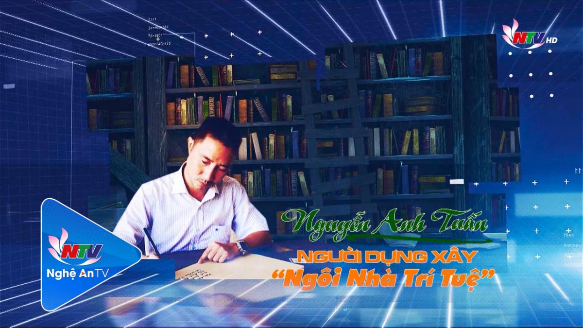 Trò chuyện cuối tuần: Nguyễn Anh Tuấn và "Ngôi nhà trí tuệ"