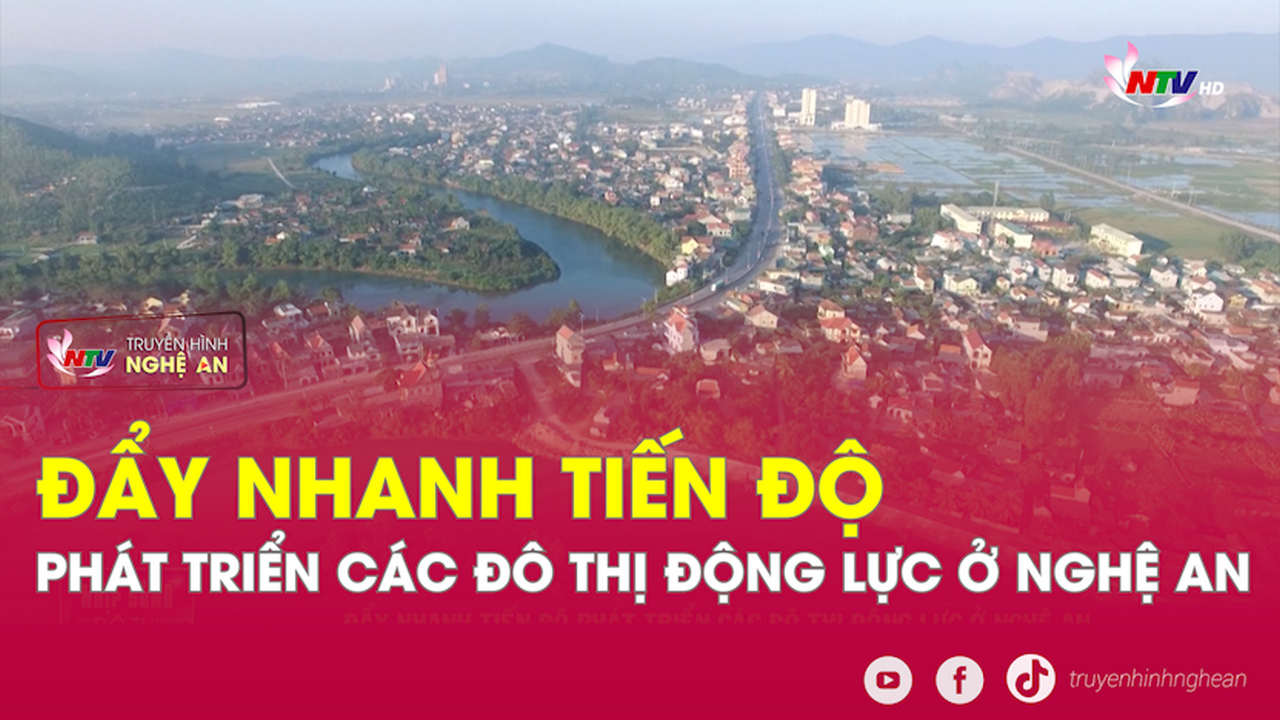 Nhịp sống đô thị: Đẩy nhanh tiến độ phát triển các đô thị động lực ở Nghệ An