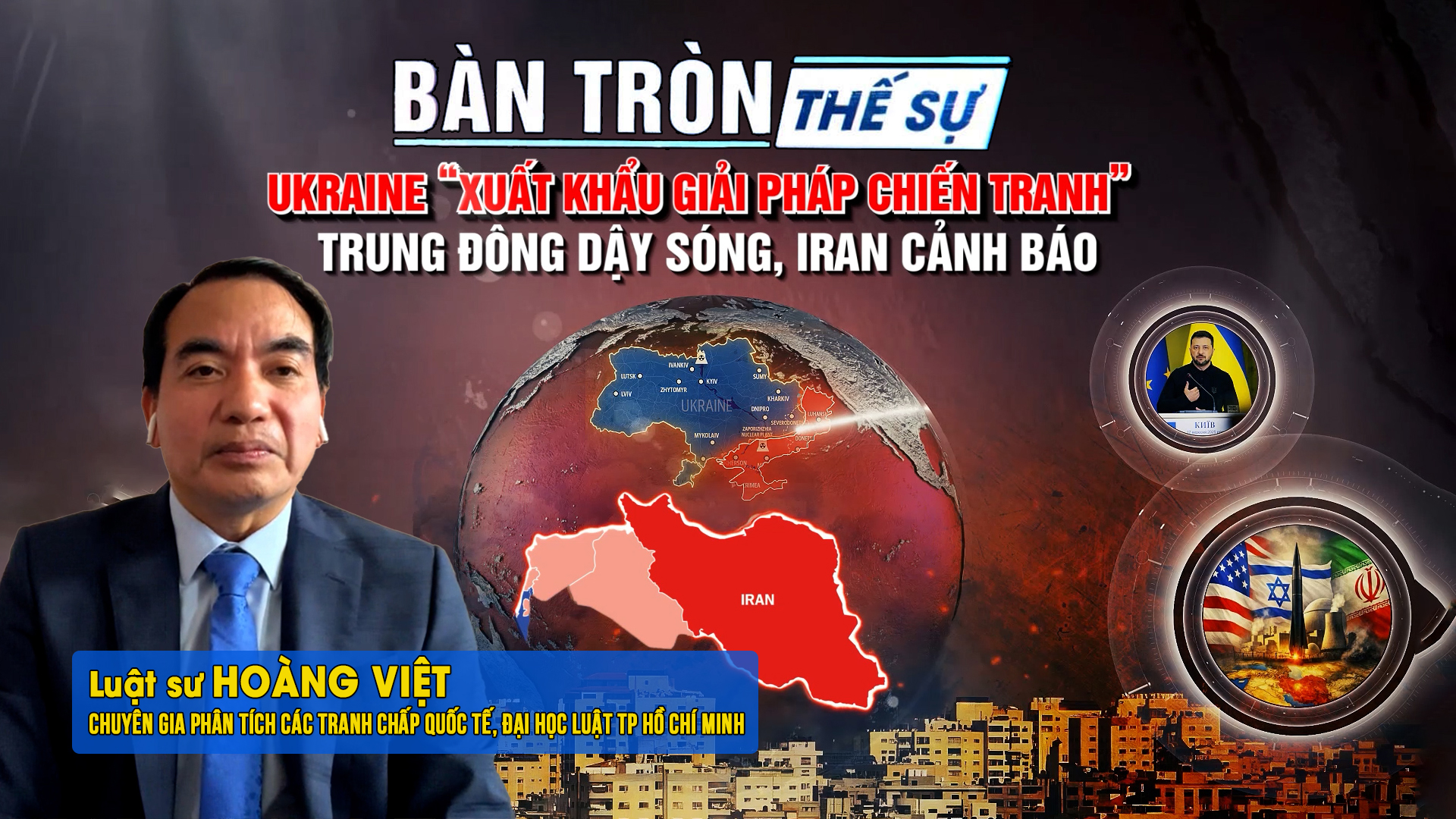 Bàn tròn thế sự: UKRAINE “XUẤT KHẨU GIẢI PHÁP CHIẾN TRANH”: Trung Đông dậy sóng, Iran cảnh báo