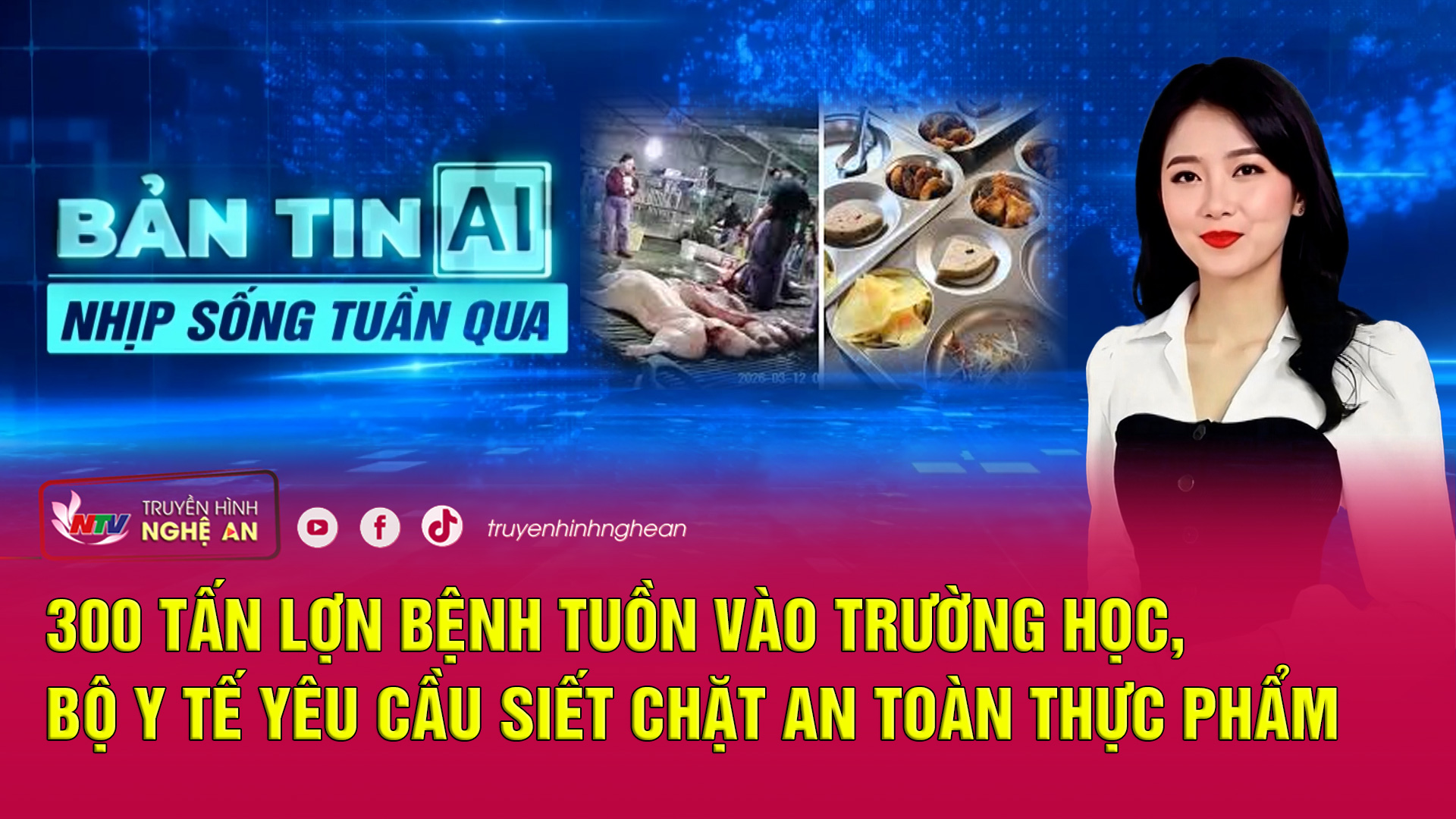 Bản tin AI-Nhịp sống tuần qua: 300 tấn lợn bệnh tuồn vào trường học, Bộ Y tế yêu cầu siết chặt ATTP