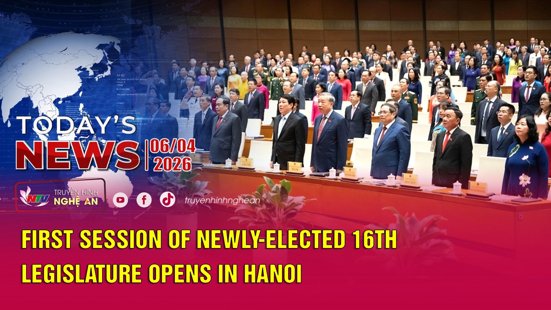 Today's News 06/04/2026: First session of newly-elected 16th legislature opens in Hanoi