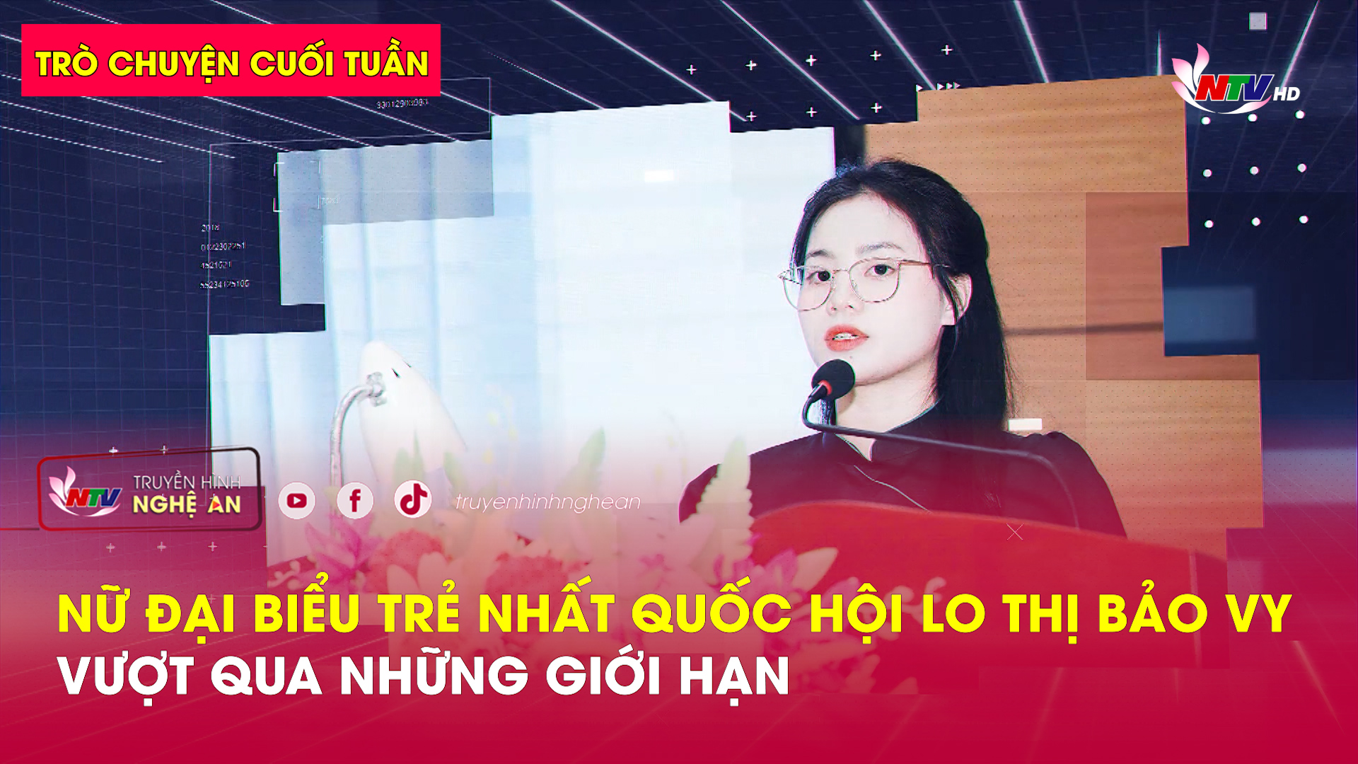 Trò chuyện cuối tuần: Nữ đại biểu trẻ nhất Quốc hội Lo Thị Bảo Vy - Vượt qua những giới hạn