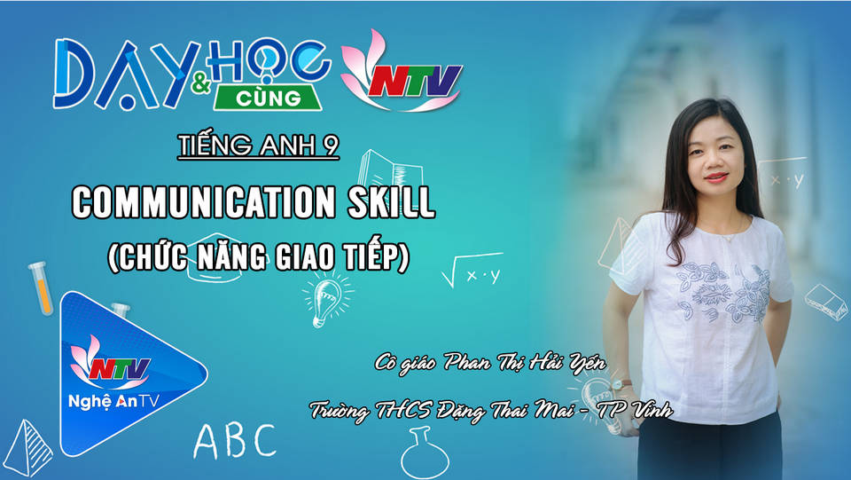 Dạy và học cùng NTV: Tiếng anh 9 - Communication skill ( Chức năng giao tiếp)