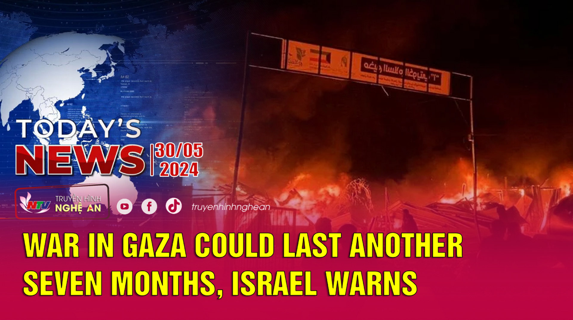 Today's News 30/05/2024: War in Gaza could last another seven months, Israel warns
