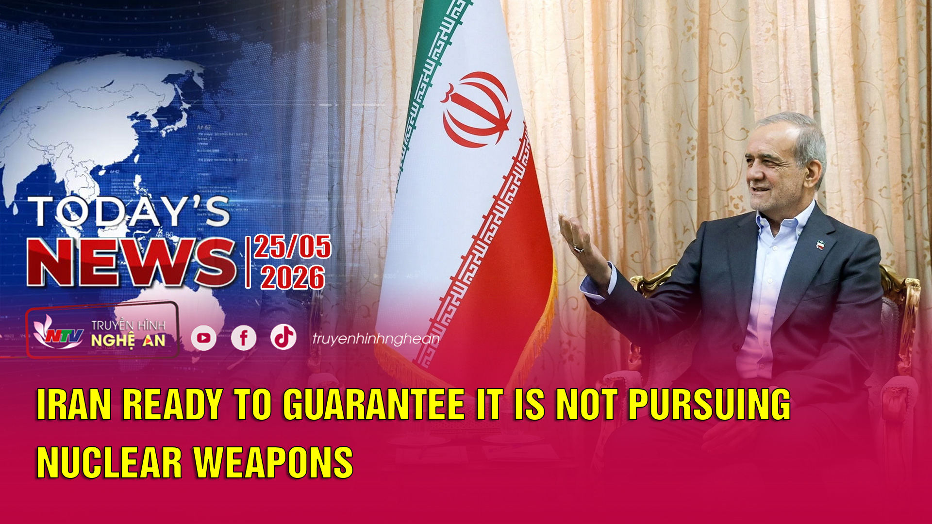 Today's News - 25/05/2026: Iran ready to guarantee it is not pursuing nuclear weapons