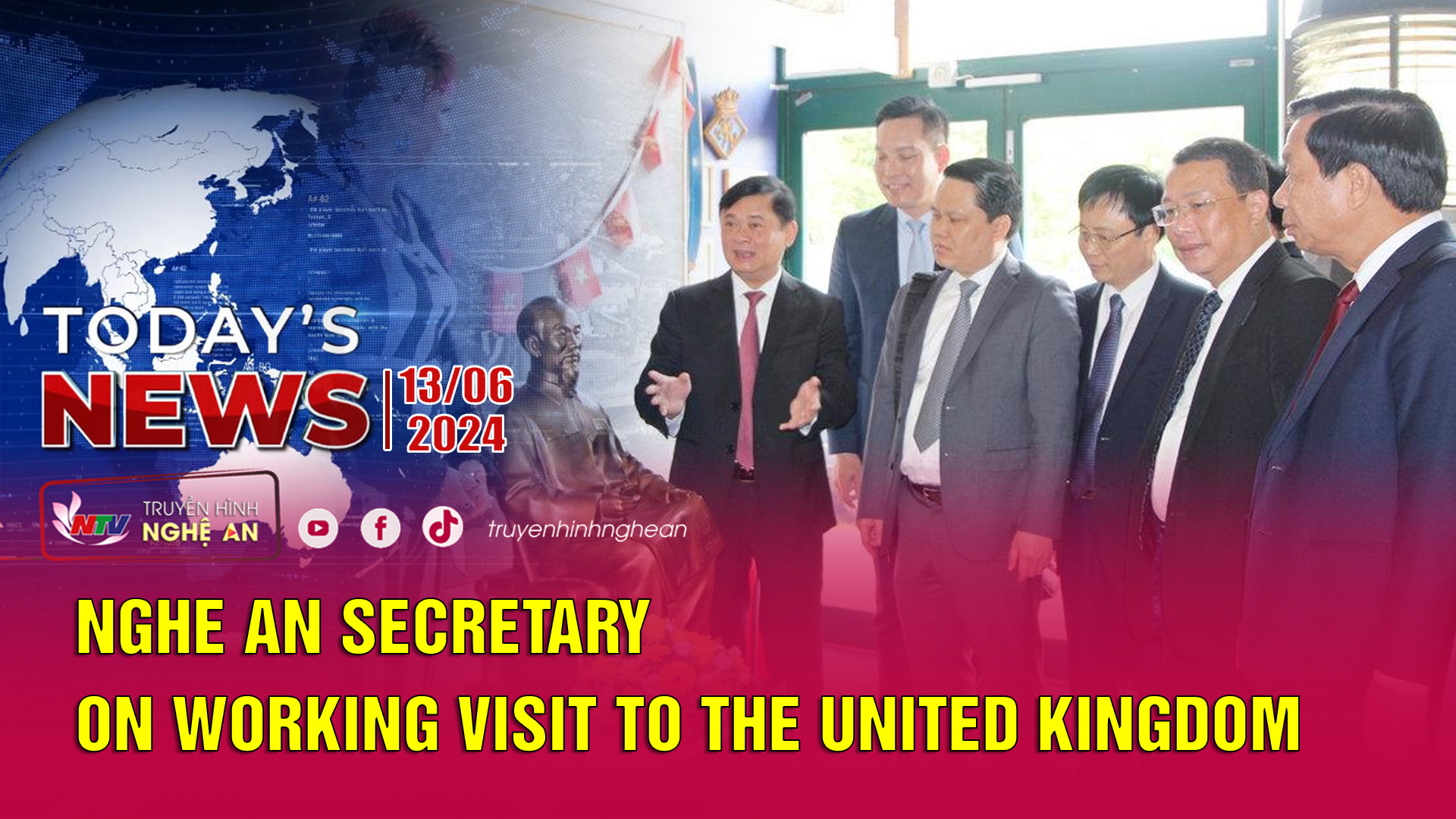Today's News 13/6/2024: Nghe An Secretary on working visit to the United Kingdom