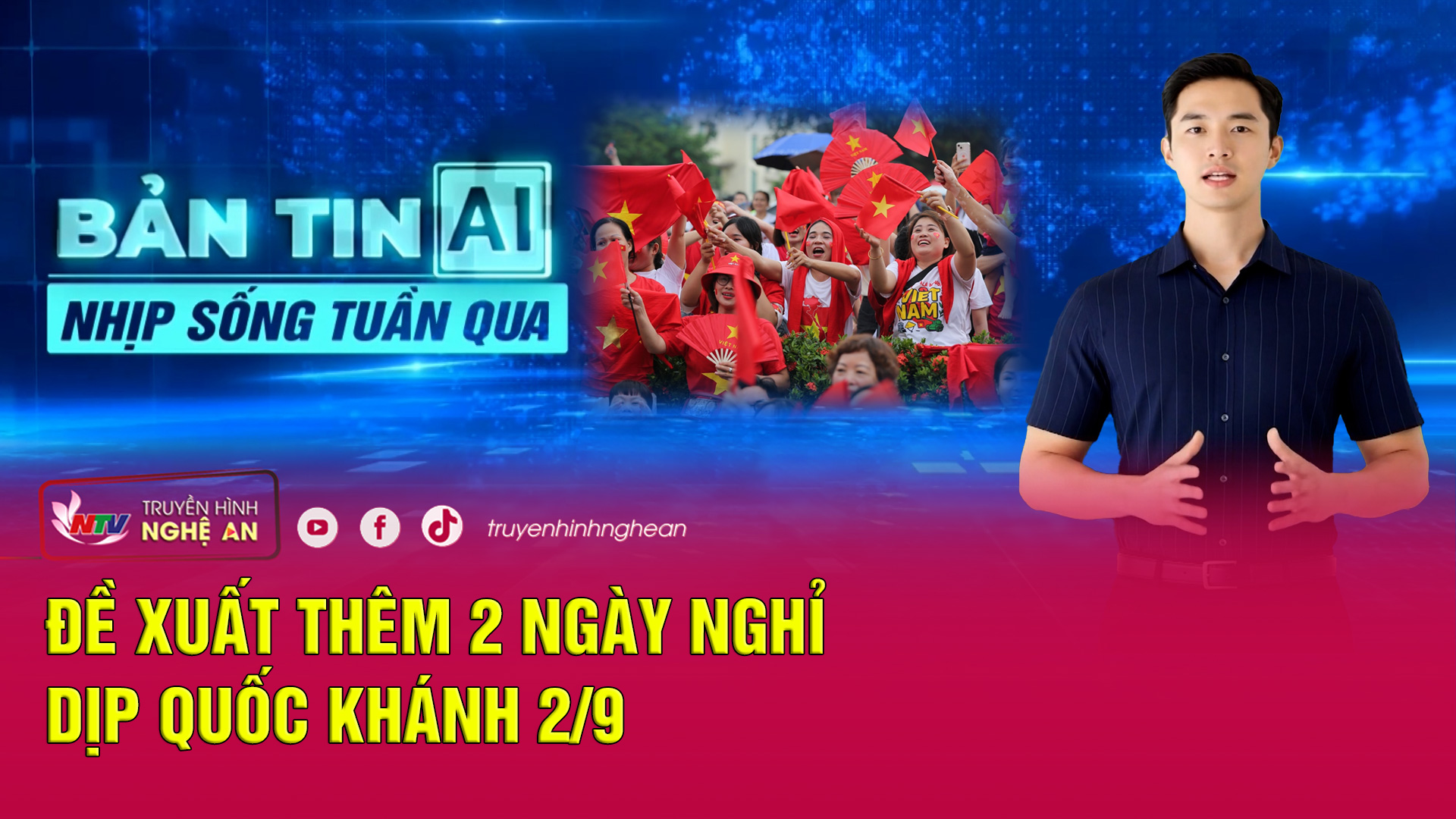 Bản tin AI - Nhịp sống tuần qua: Đề xuất thêm 2 ngày nghỉ dịp Quốc khánh 2/9