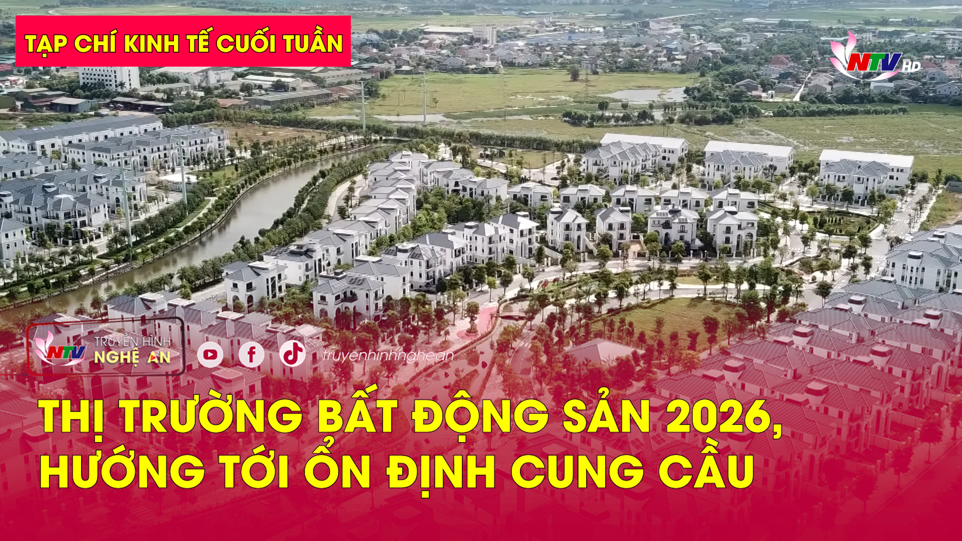 Tạp chí kinh tế cuối tuần: Thị trường bất động sản 2026, hướng tới ổn định cung cầu