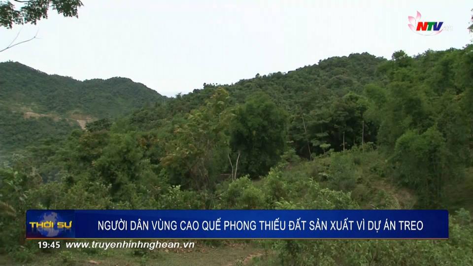 Người dân vùng cao Quế Phong thiếu đất sản xuất vì dự án treo
