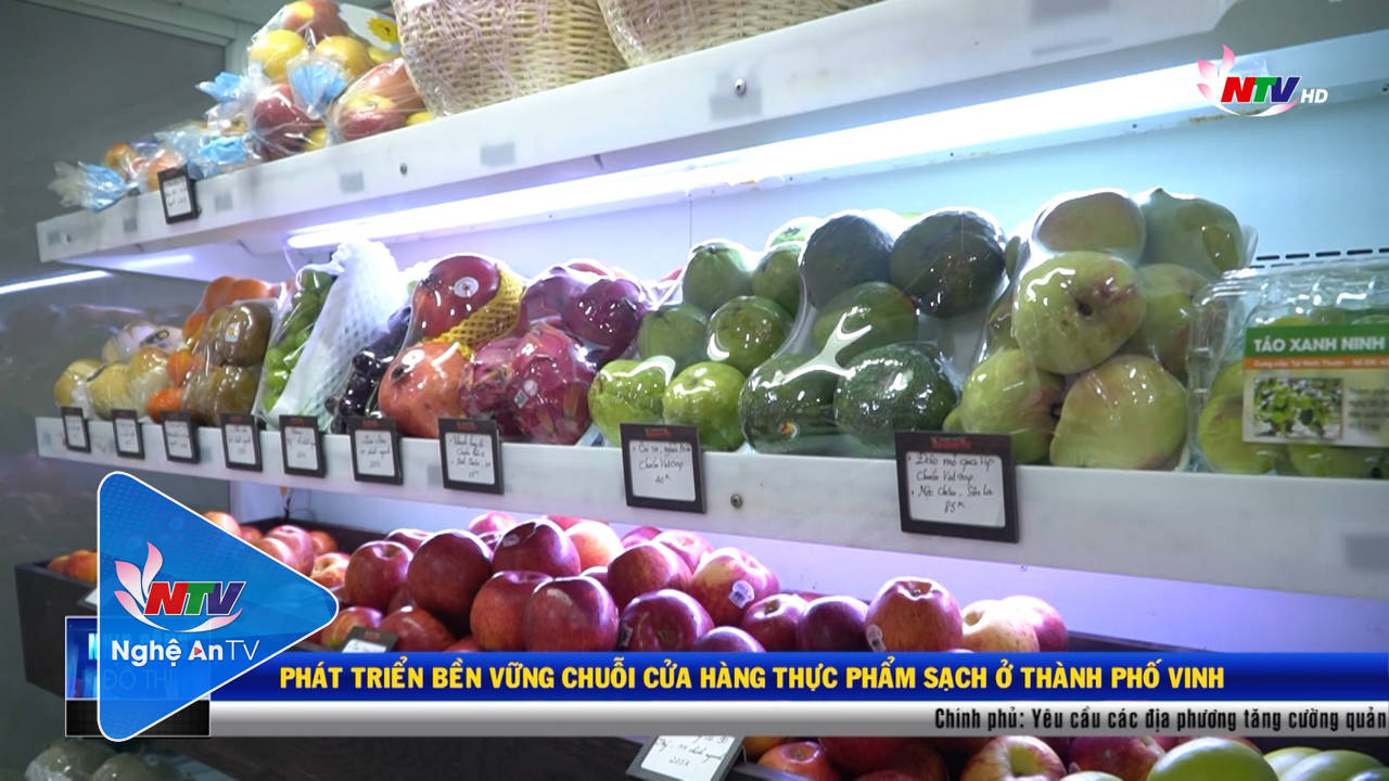 Nhịp sống đô thị: Cần tăng cường phát triển chuỗi cửa hàng thực phẩm sạch  ở TP Vinh