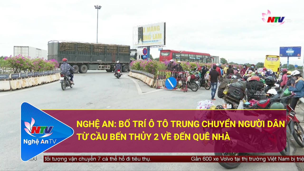 Nghệ An: Bố trí ô tô trung chuyển người dân từ cầu Bến Thủy 2 về đến quê nhà.