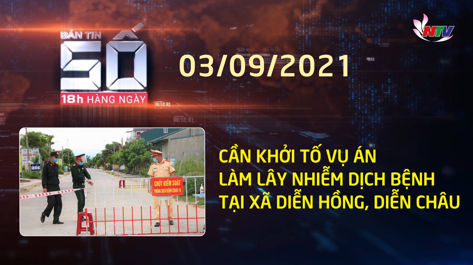 Bản tin SỐ 18h hàng ngày - 03/9/2021: Cần khởi tố vụ án làm lây nhiễm dịch bệnh tại xã Diễn Hồng