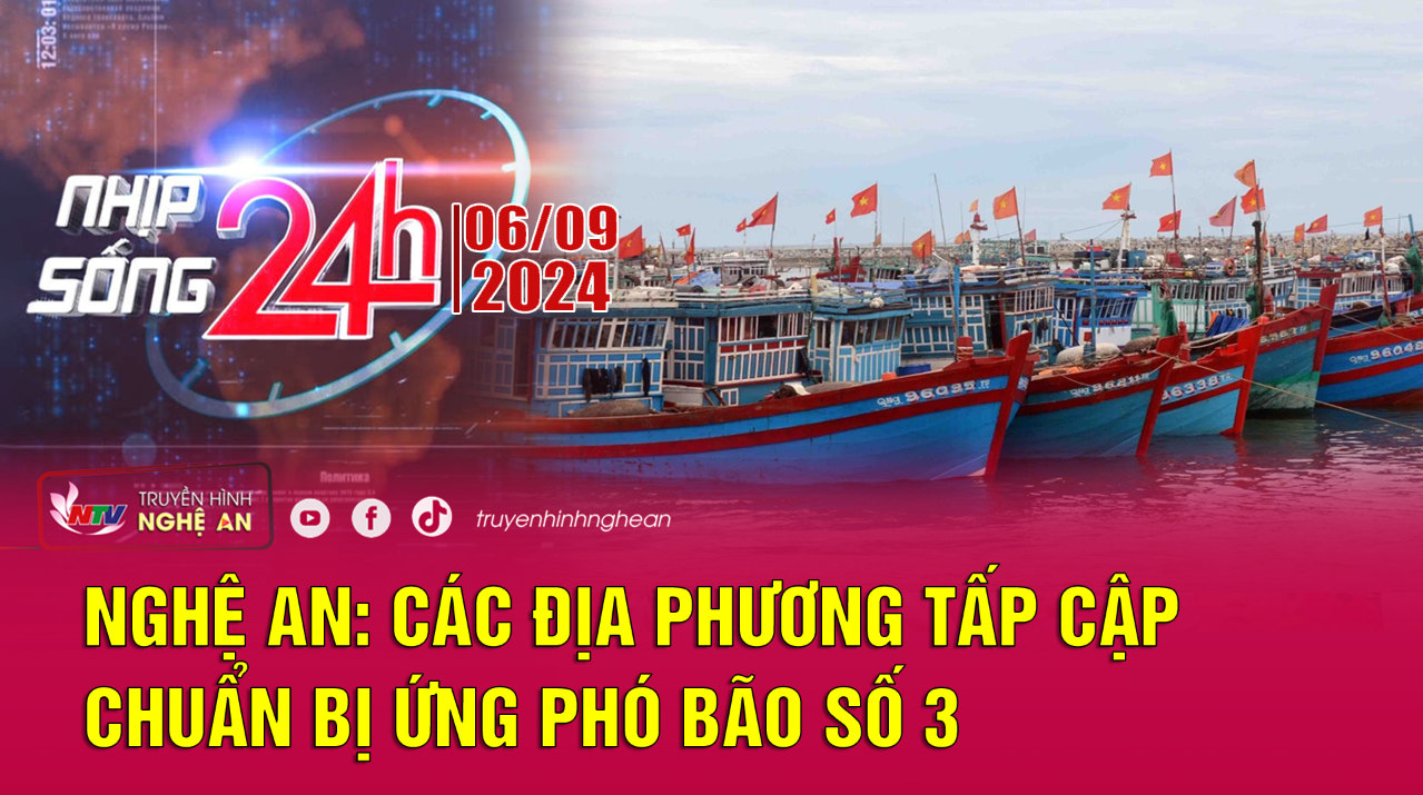 Bản tin Nhịp sống 24h - 06/09/2024