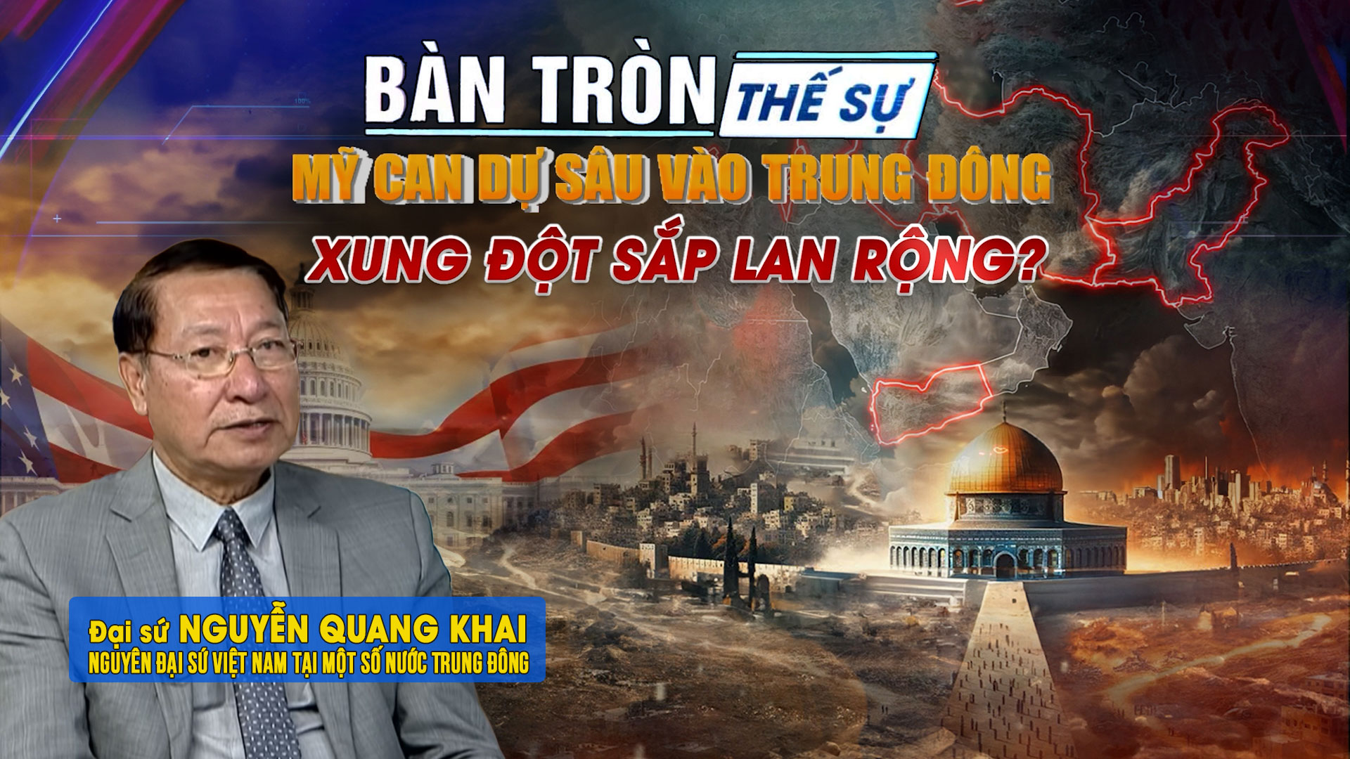 Bàn tròn thế sự: Mỹ can dự sâu vào Trung Đông: Xung đột sắp lan rộng?