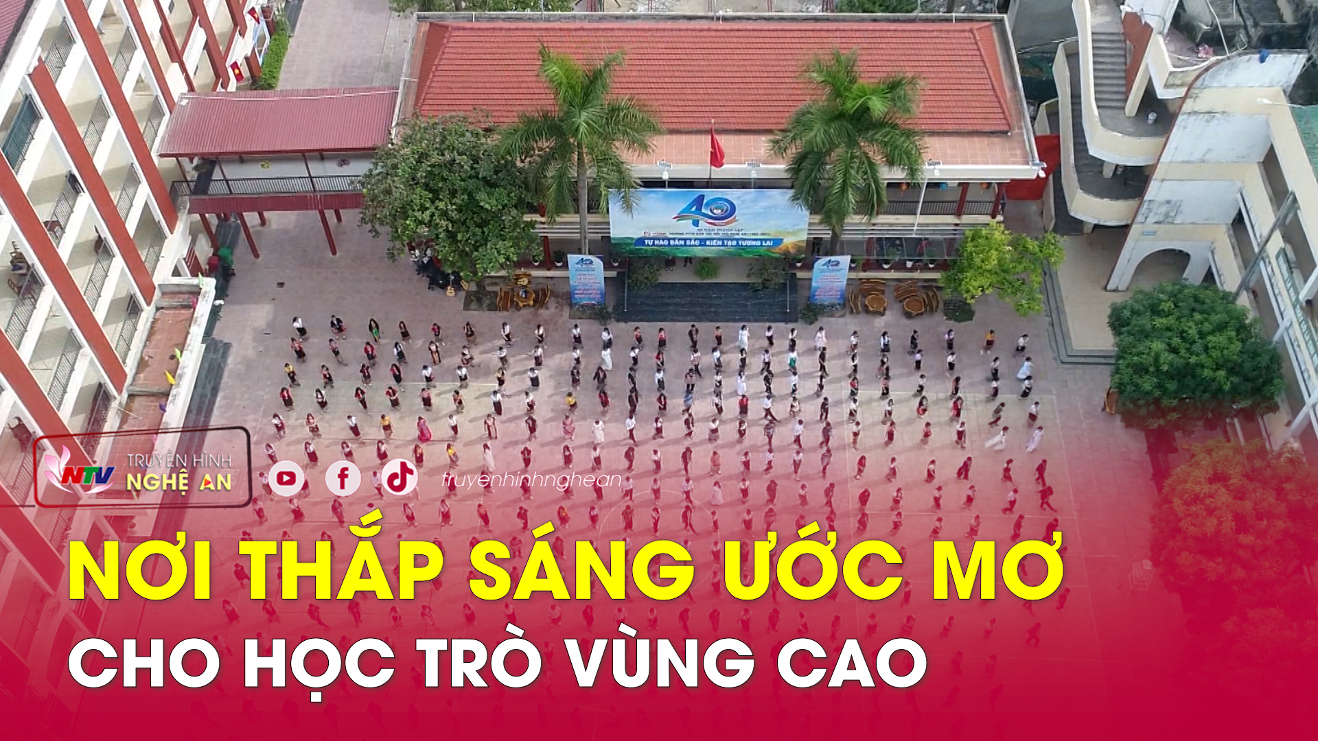 Trường PTTH DTNT Nghệ An: Nơi thắp sáng ước mơ cho học trò vùng cao