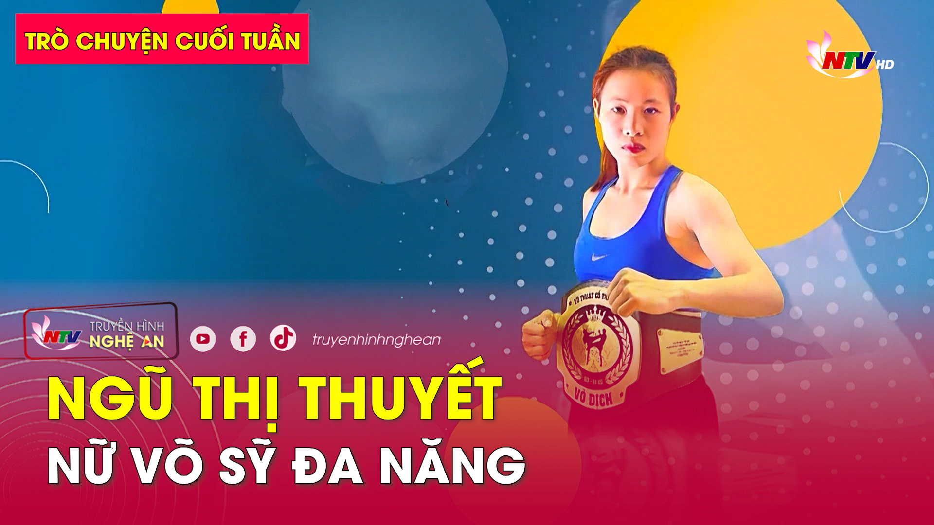 Trò chuyện cuối tuần: Ngũ Thị Thuyết - nữ võ sỹ đa năng