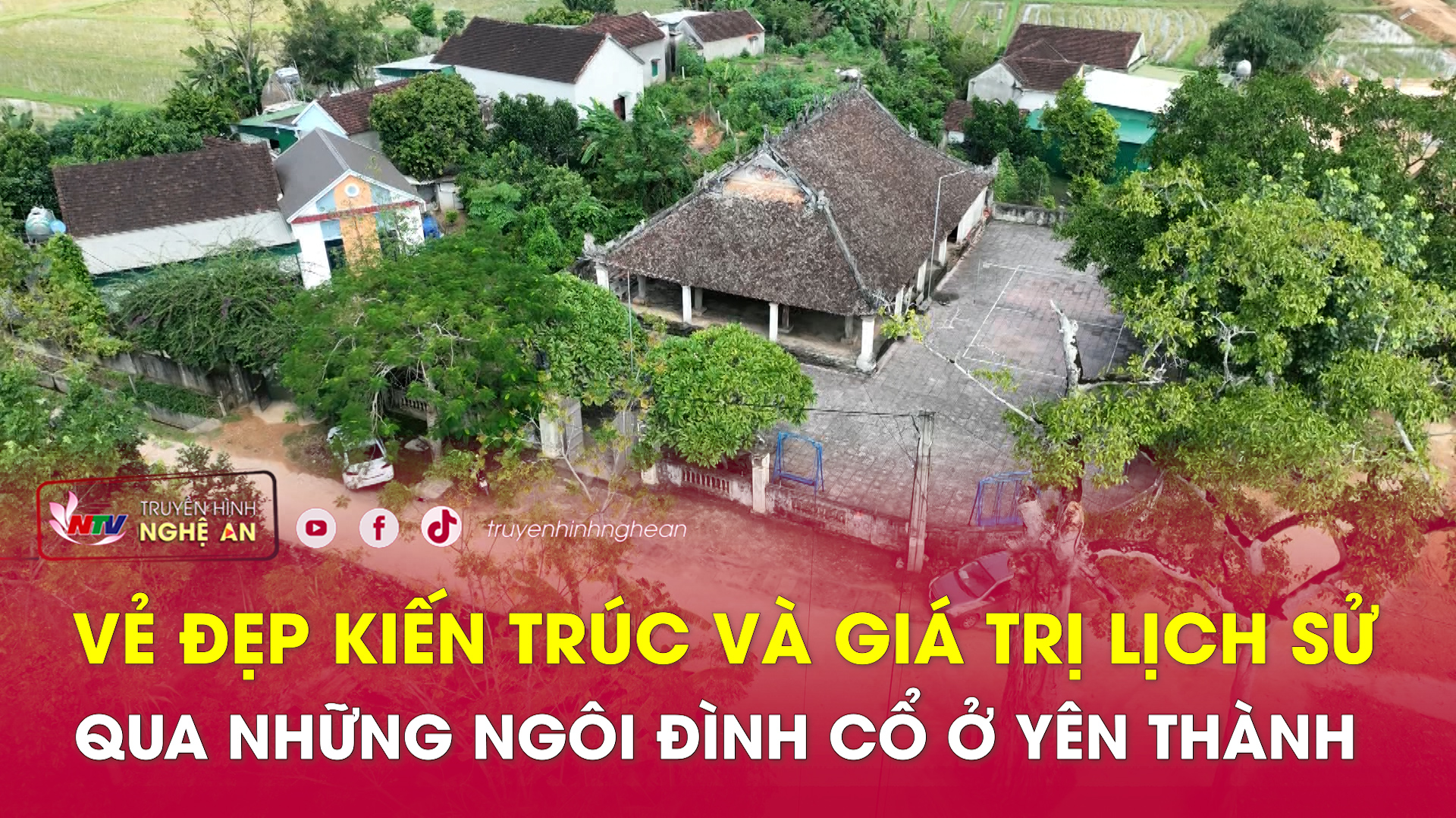 Vẻ đẹp kiến trúc và giá trị lịch sử qua những ngôi đình cổ ở Yên Thành