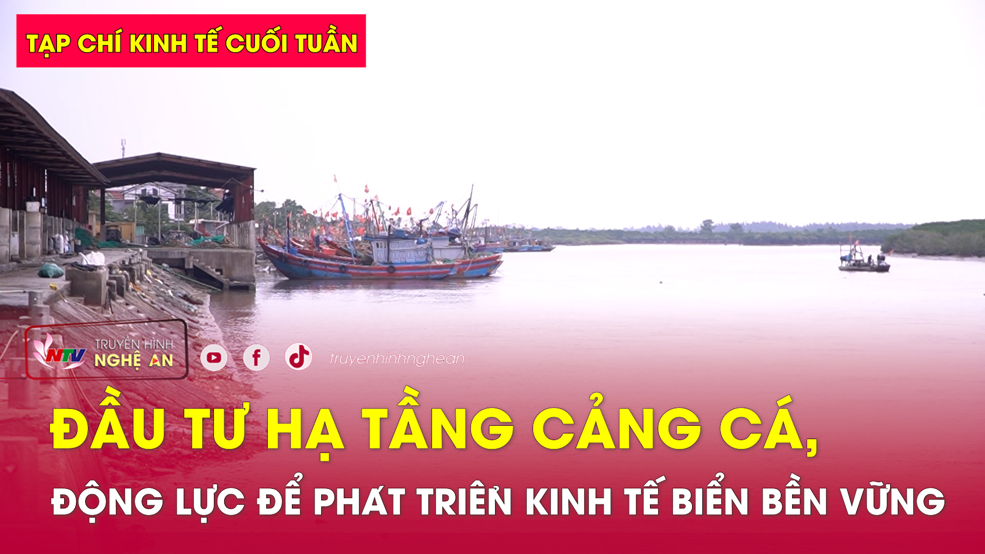 Tạp chí kinh tế cuối tuần: Đầu tư hạ tầng cảng cá, động lực để phát triển kinh tế biển bền vững