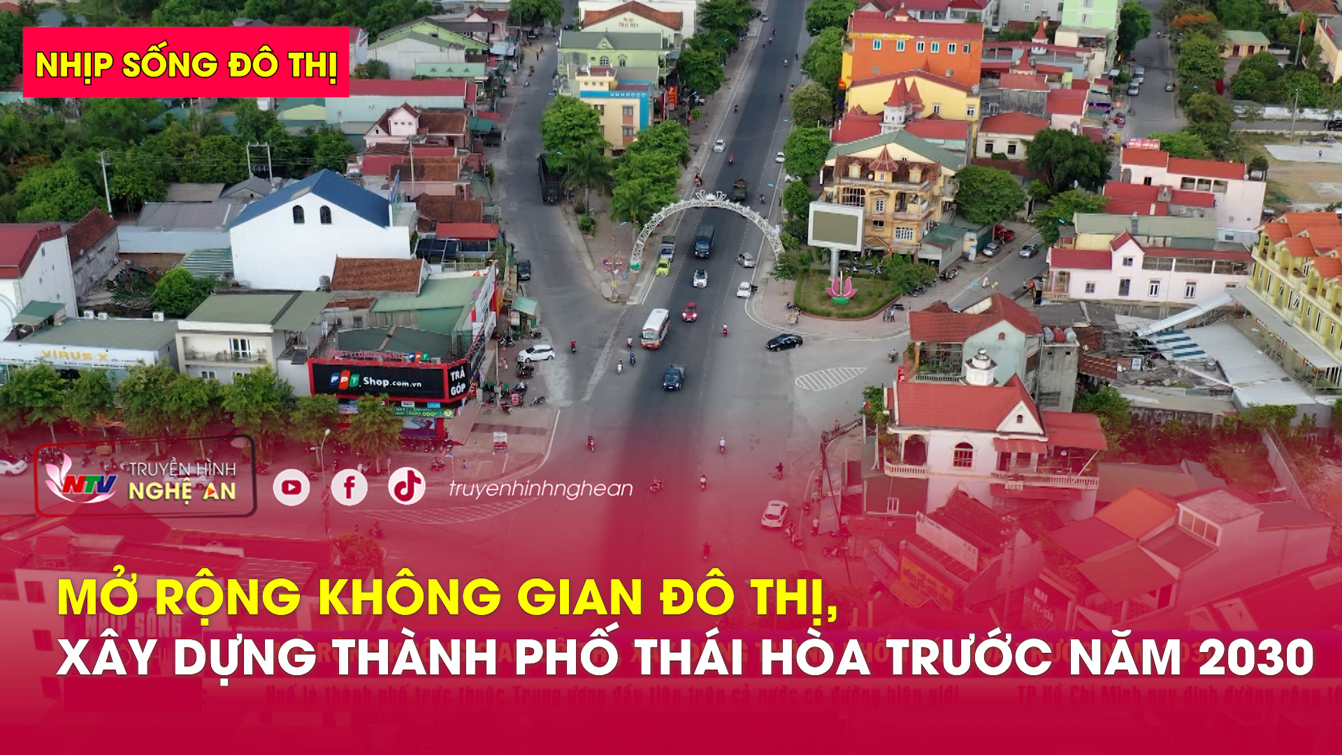 Nhịp sống đô thị: Mở rộng không gian đô thị, xây dựng thành phố Thái Hòa trước năm 2030