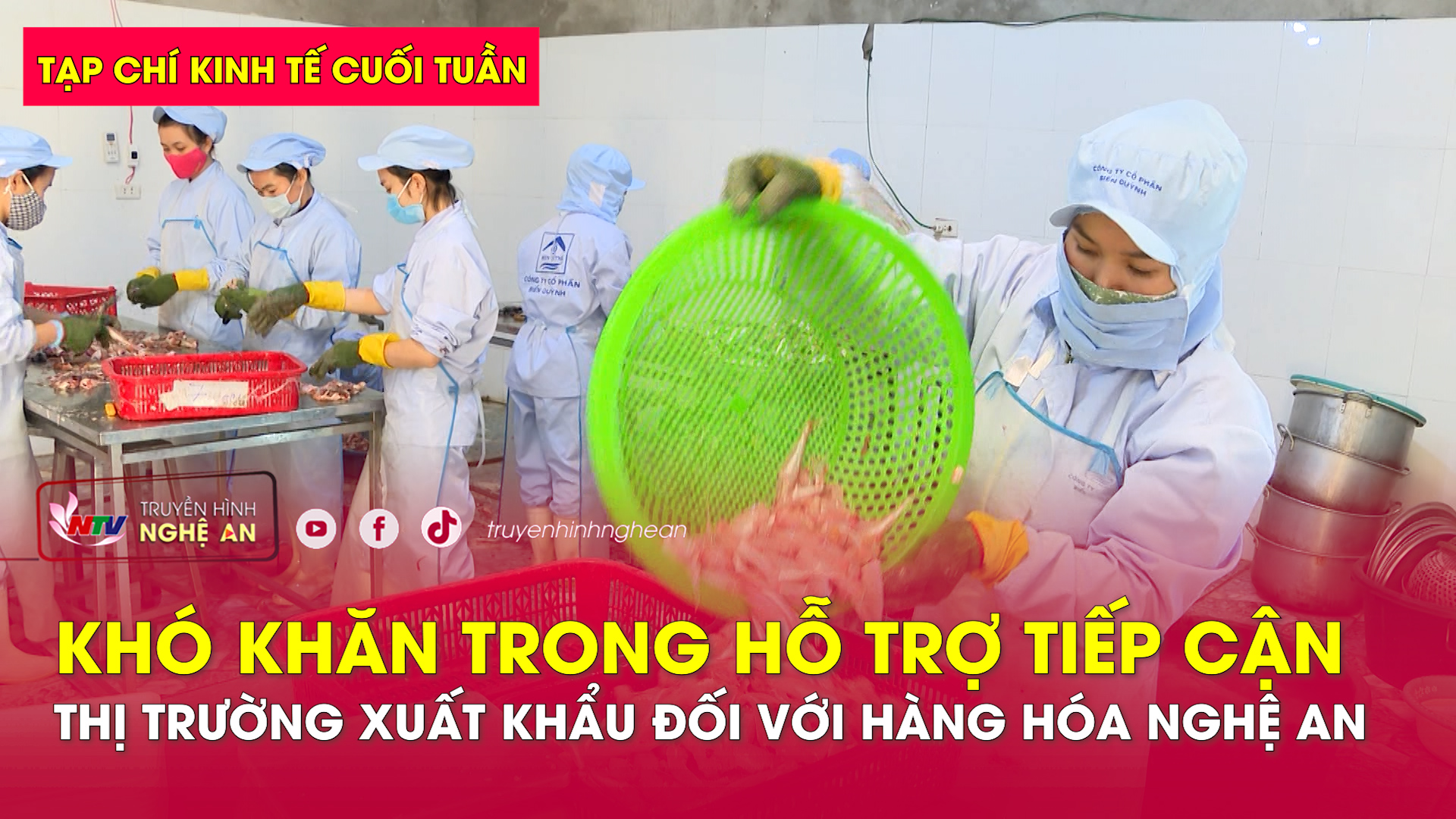 Tạp chí kinh tế cuối tuần: Khó khăn trong hỗ trợ tiếp cận thị trường xuất khẩu đối với hàng hóa Nghệ An