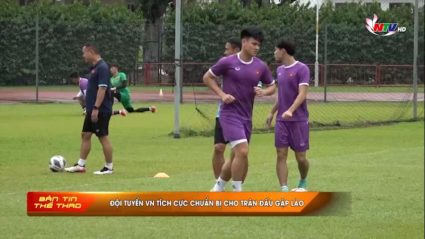 Bản tin Thể thao: Đội tuyển Việt Nam tích cực chuẩn bị cho trận đấu gặp Lào