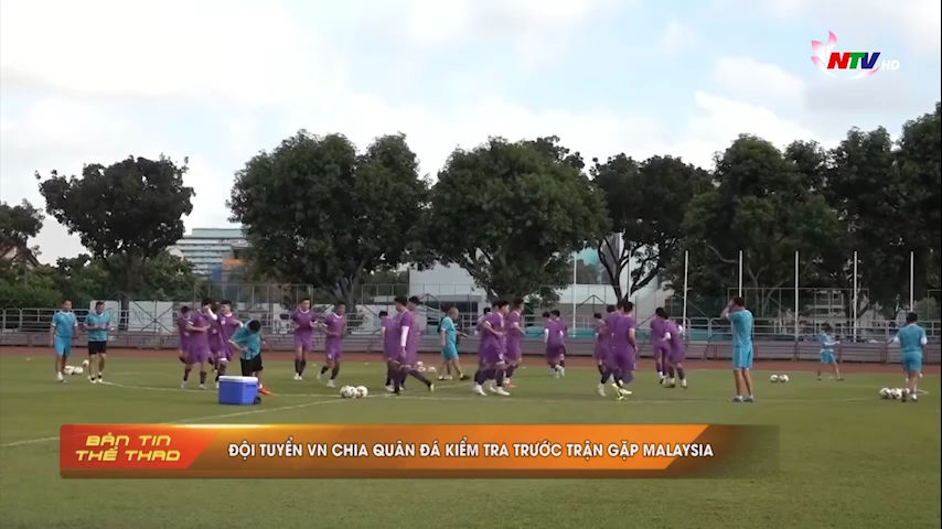 Bản tin Thể thao: Đội tuyển Việt Nam chia quân đấu tập trước trận đấu gặp Malaysia