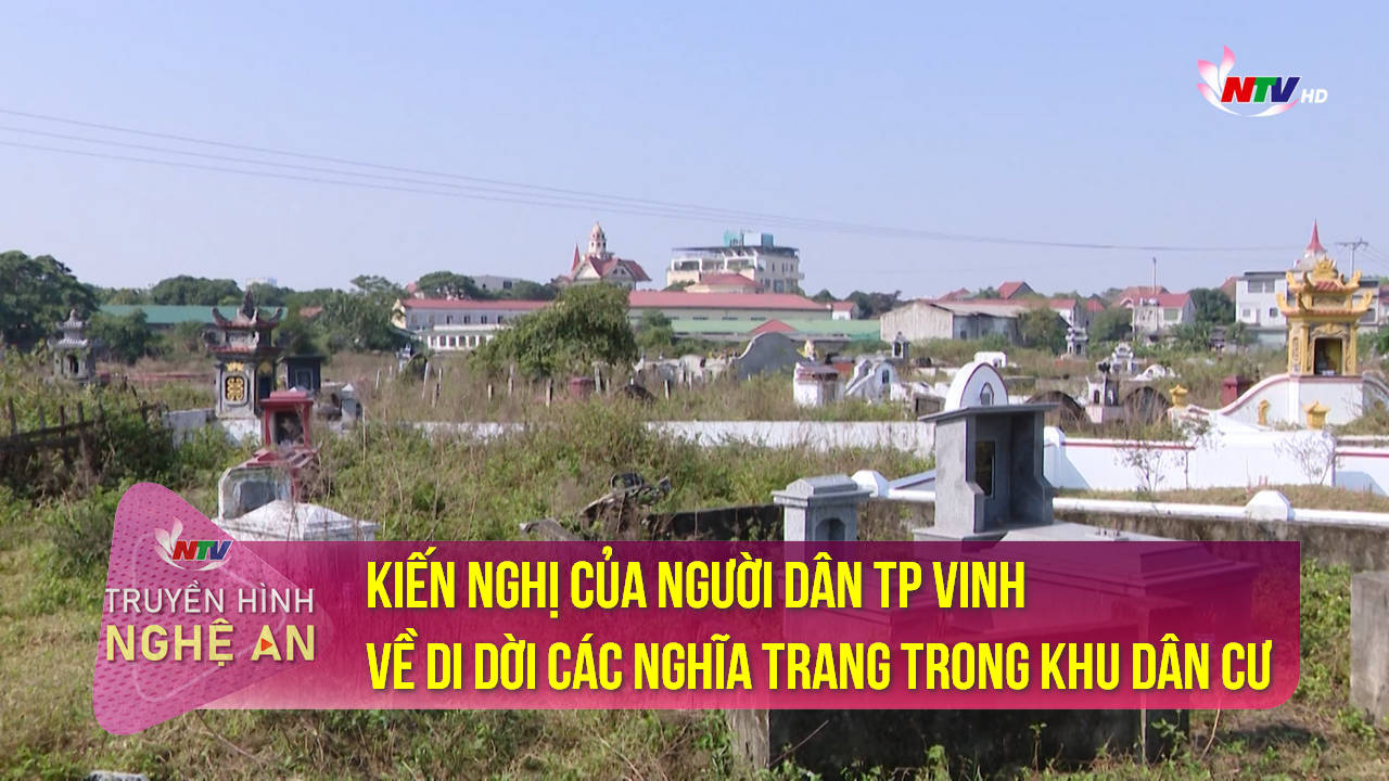 Hộp thư Truyền hình: Kiến nghị của người dân TP Vinh về di dời các nghĩa trang trong khu dân cư