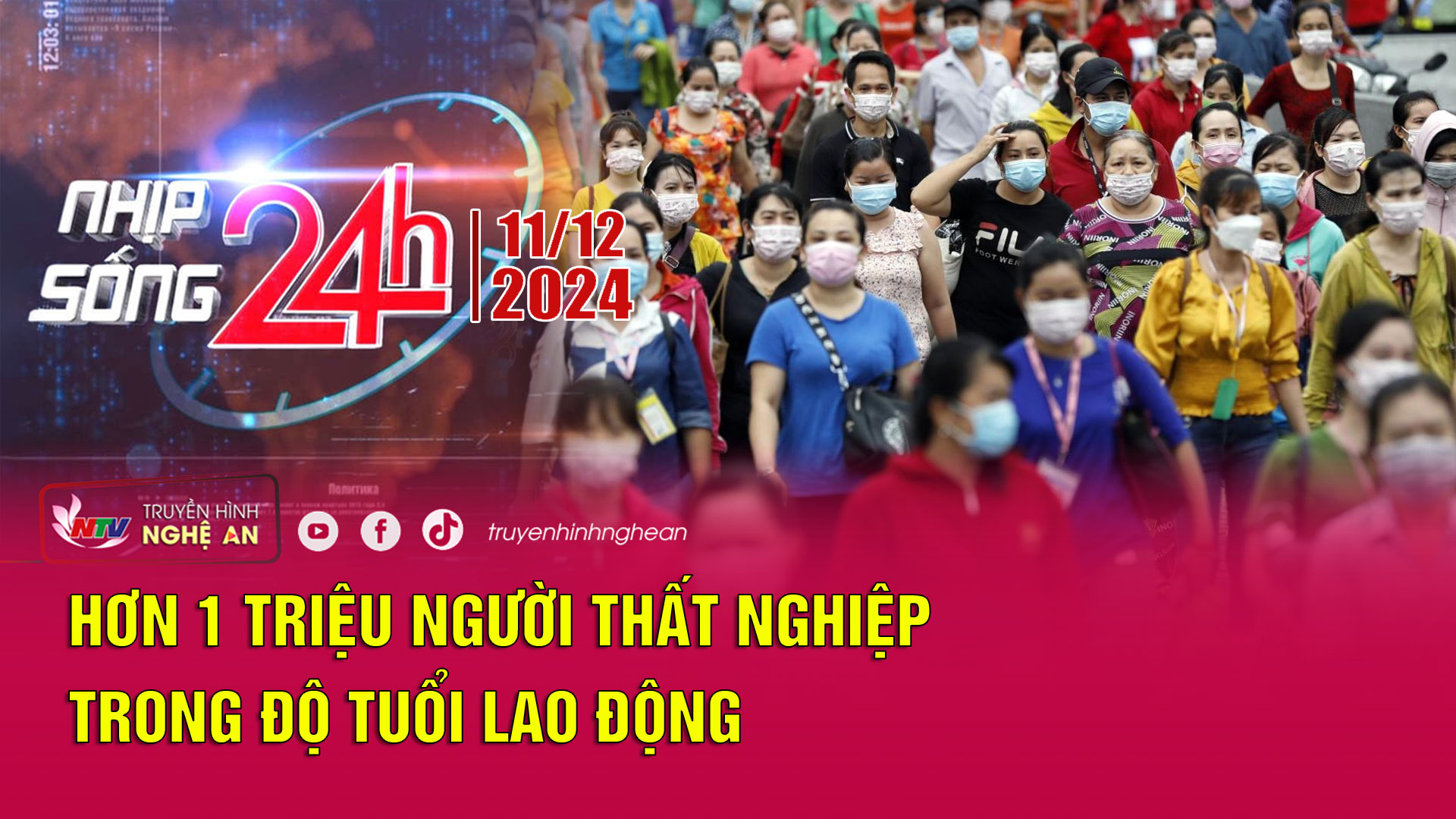 Bản tin Nhịp sống 24h - 11/12/2024: Hơn 1 triệu người thất nghiệp trong độ tuổi lao động