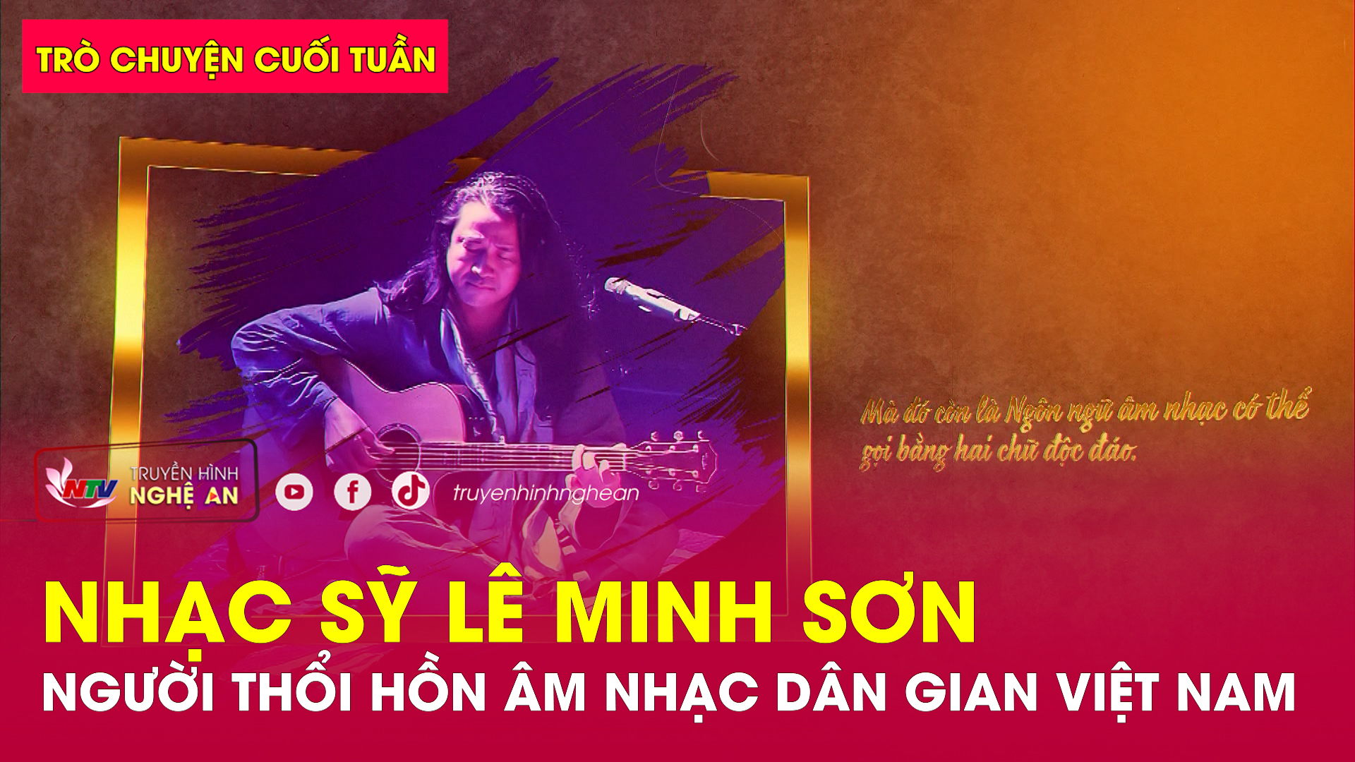 Trò chuyện cuối tuần: Nhạc sỹ Lê Minh Sơn - Người thổi hồn âm nhạc dân gian Việt Nam