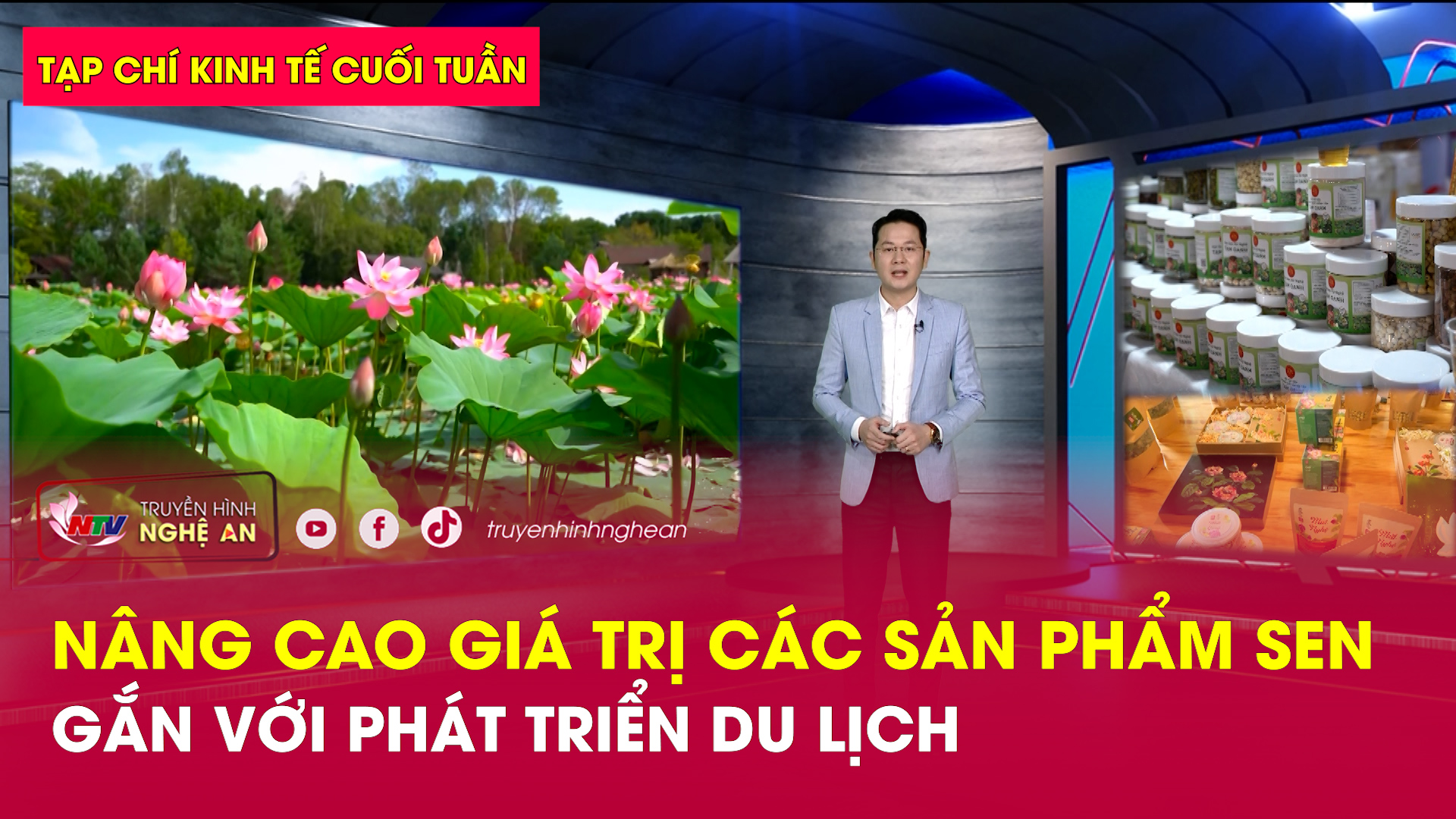 Tạp chí kinh tế cuối tuần: Nâng cao giá trị các sản phẩm sen gắn với phát triển du lịch