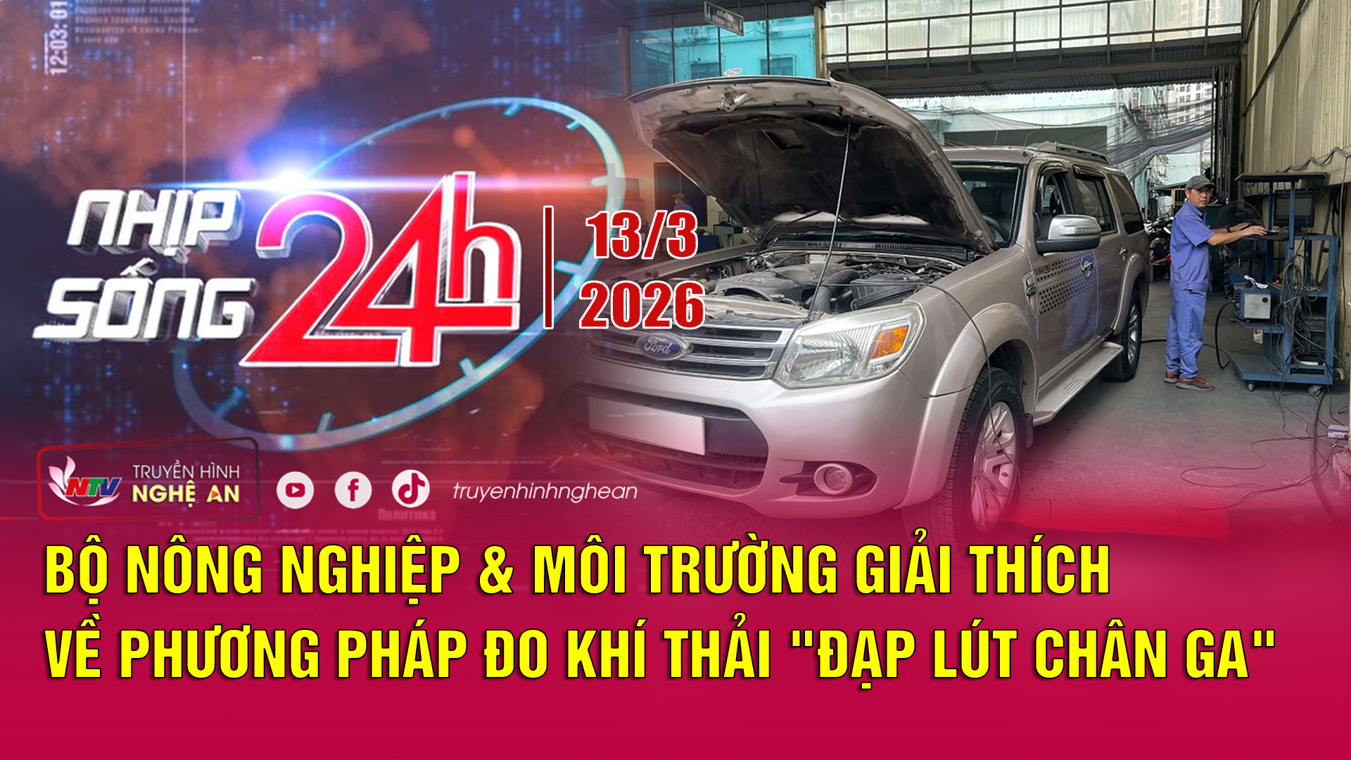 Bản tin Nhịp sống 24h - 13/03/2026: Bộ NN&MT giải thích về phương pháp đo khí thải "đạp lút chân ga"