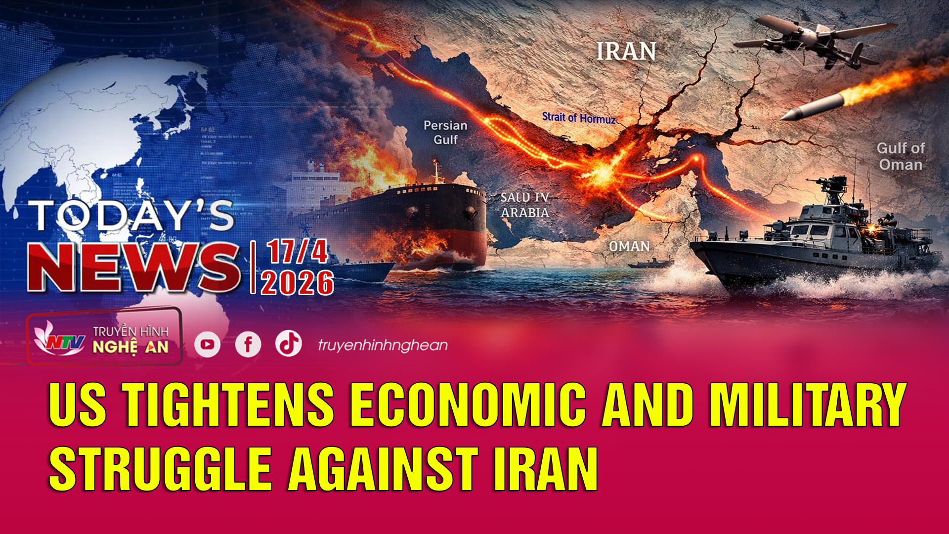 Today's News - 17/04/2026:  US tightens economic and military struggle against Iran