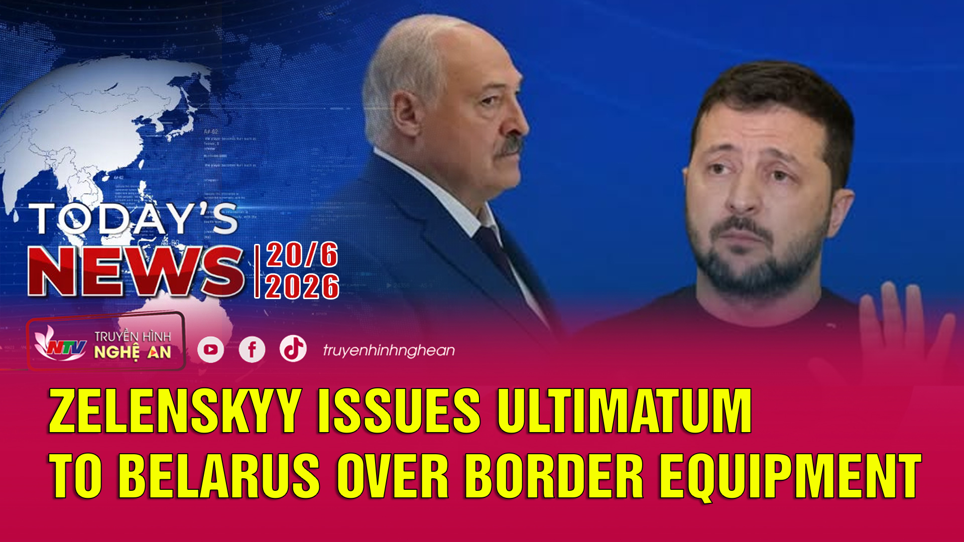 Today’s News - 20/06/2026:  Zelenskyy issues ultimatum to Belarus over border equipment