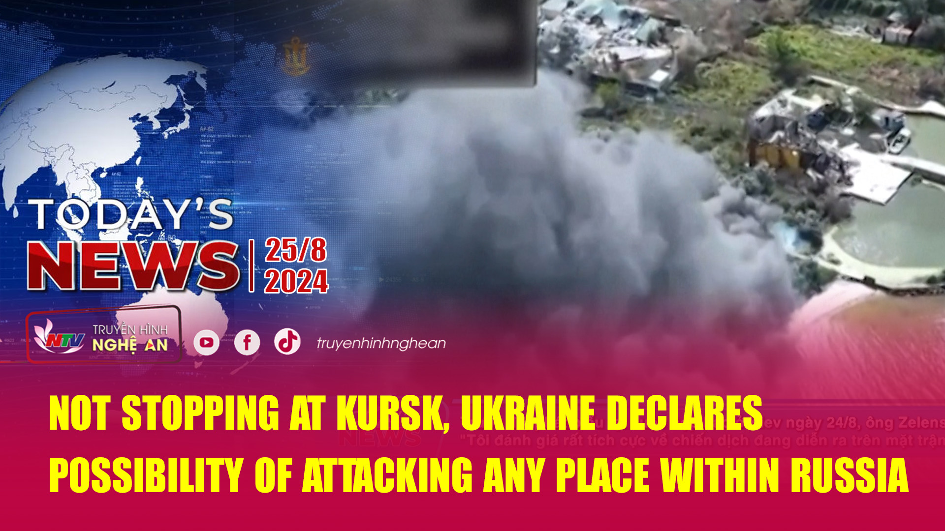 Today's News - 25/08/2024:  Not Stopping at Kursk, Ukraine Declares Possibility of Attacking Any Place within Russia