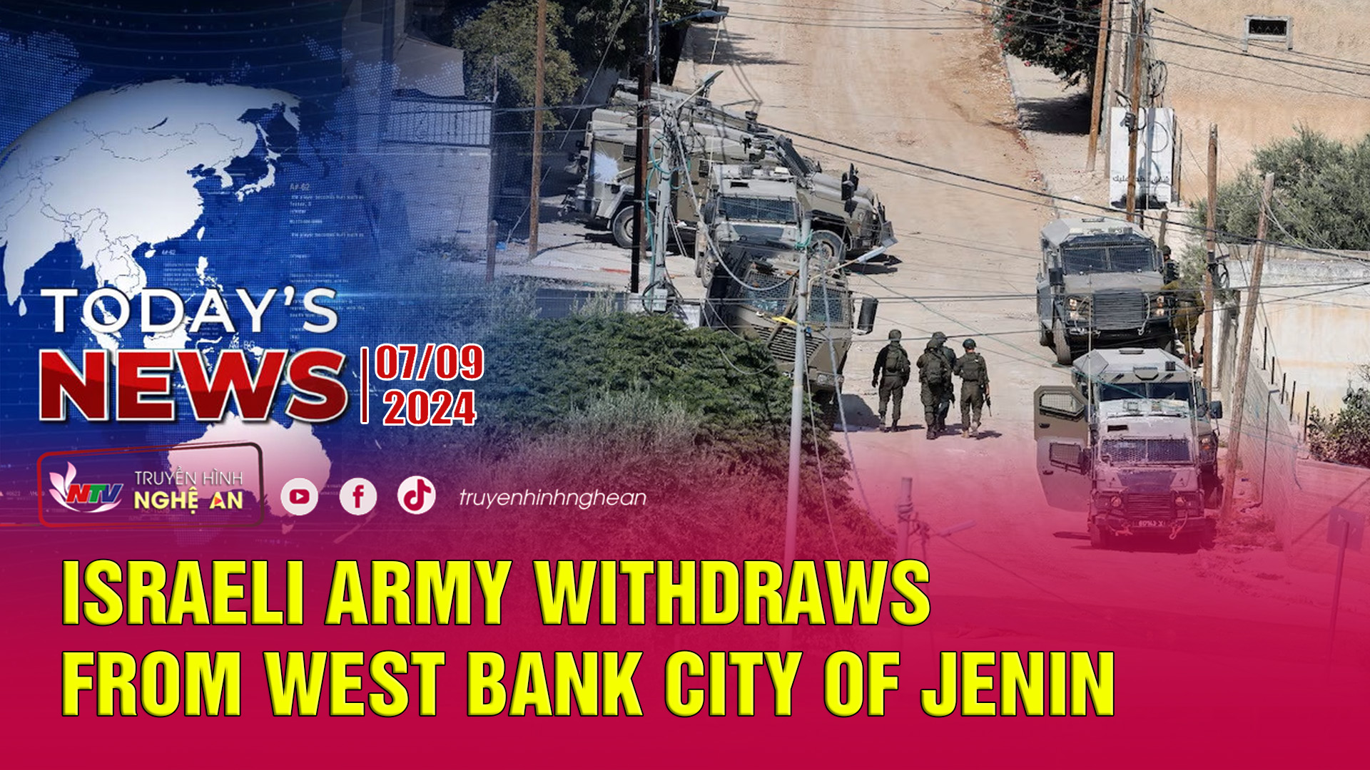 Today's News - 07/09/2024:  Israeli army withdraws from West Bank city of Jenin