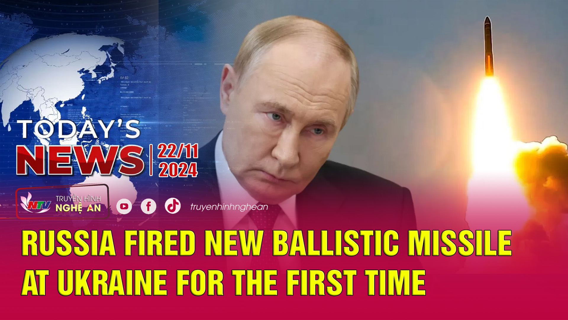 Today's News - 22/11/2024:  Russia fired new ballistic missile at Ukraine for the first time